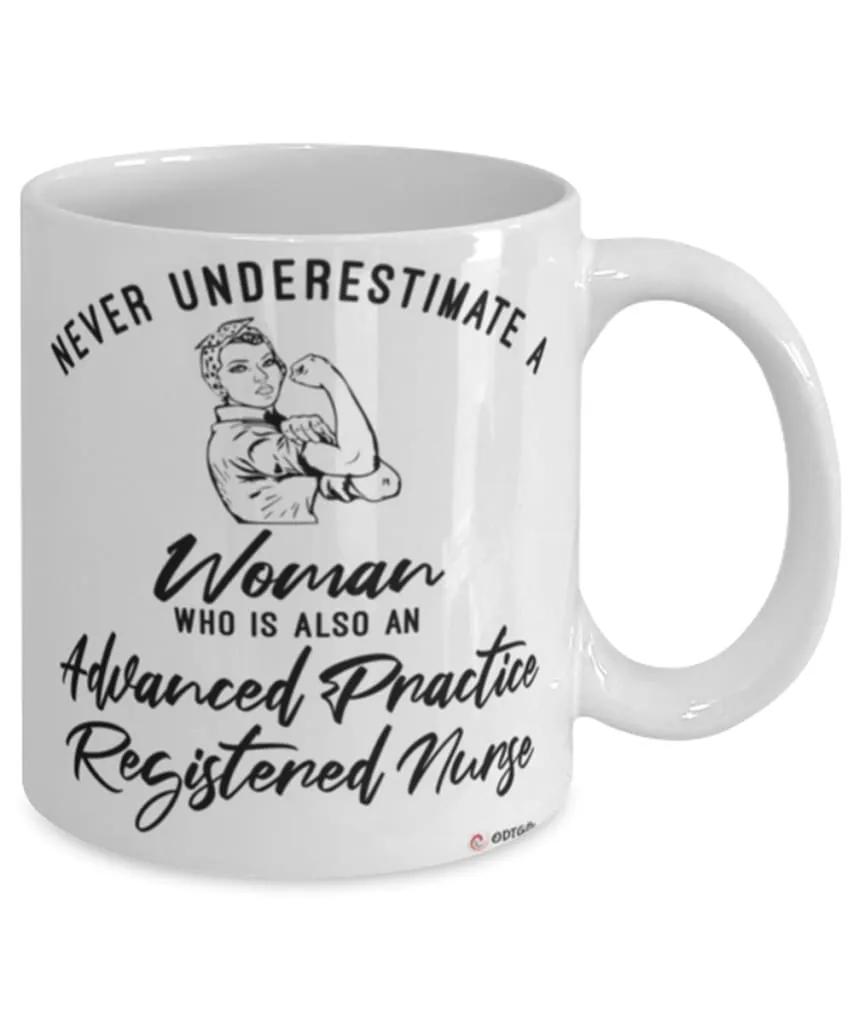 Advanced Practice Registered Nurse Mug Never Underestimate A Woman Who Is Also An APRN Coffee Cup White