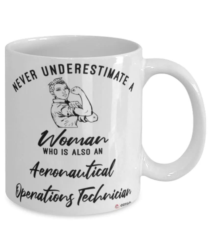 Aeronautical Operations Technician Mug Never Underestimate A Woman Who Is Also An Aeronautical Operations Tech Coffee Cup White