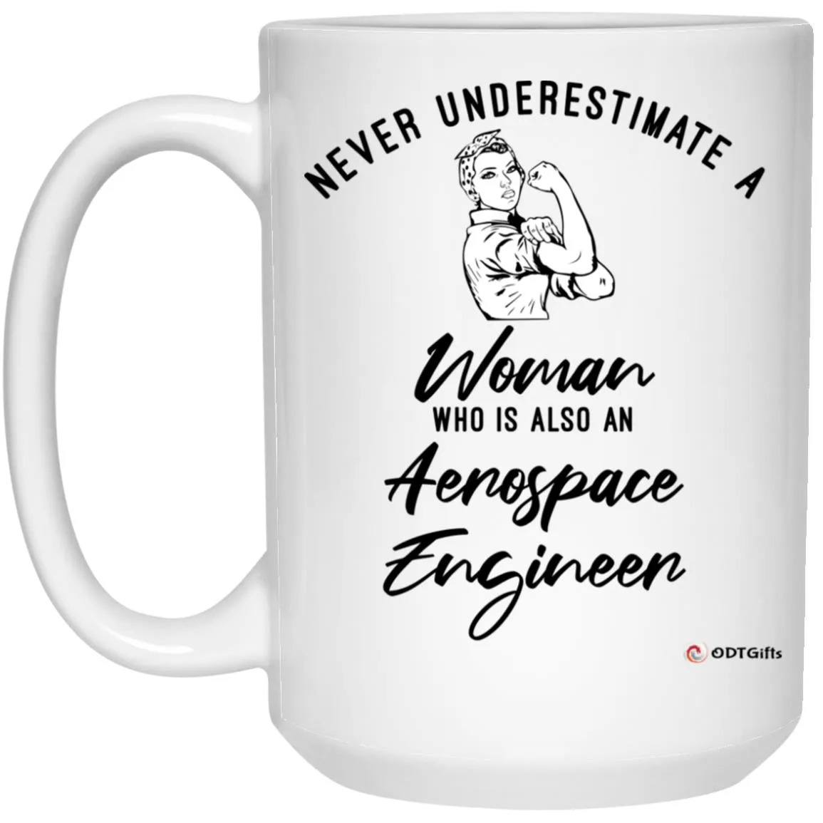 Aerospace Engineer Mug Never Underestimate A Woman Who Is Also An Aerospace Engineer Coffee Cup 15oz White 21504