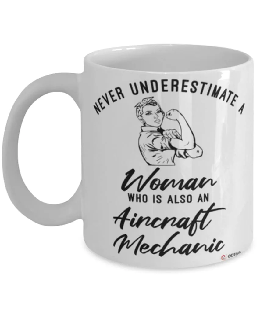 Aircraft Mechanic Mug Never Underestimate A Woman Who Is Also An Aircraft Mechanic Coffee Cup White