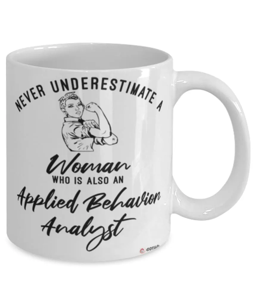 Applied Behavior Analyst Mug Never Underestimate A Woman Who Is Also An Applied Behavior Analyst Coffee Cup White