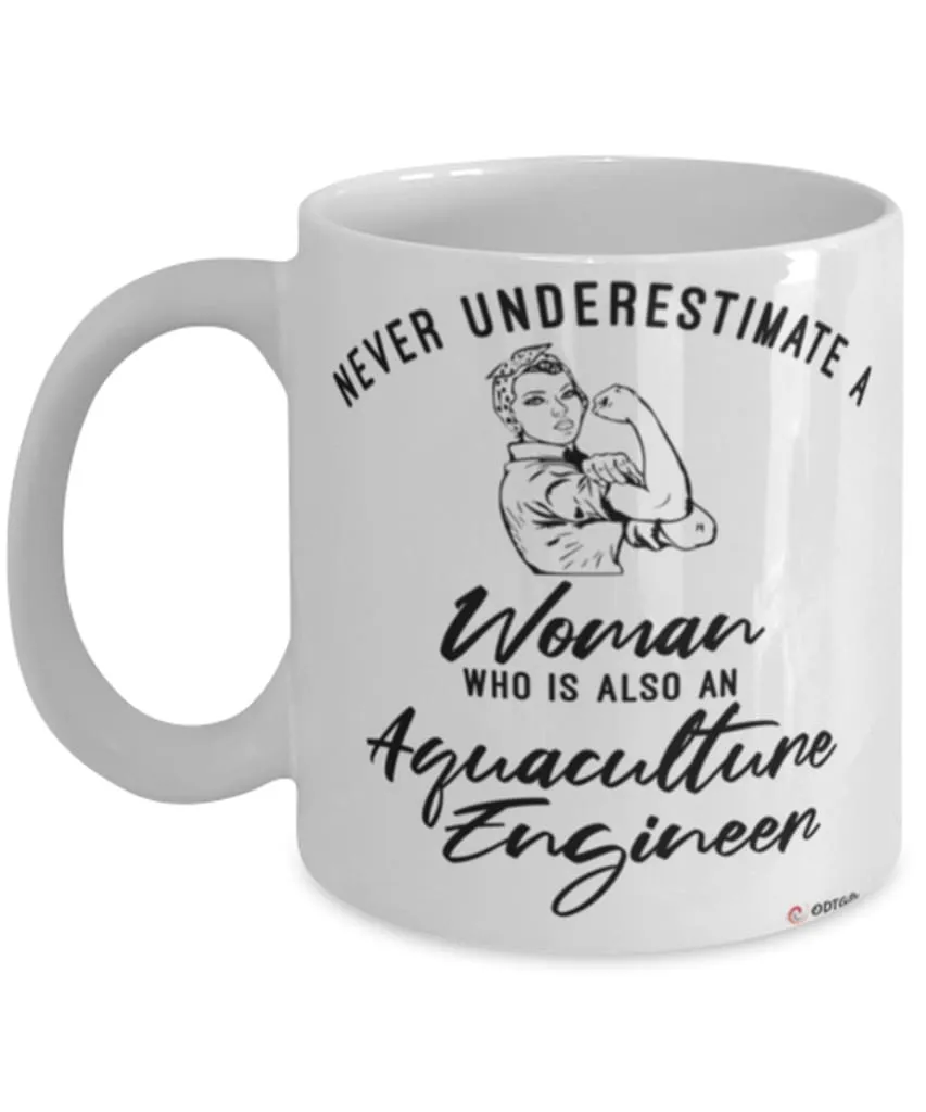 Aquaculture Engineer Mug Never Underestimate A Woman Who Is Also An Aquaculture Engineer Coffee Cup White