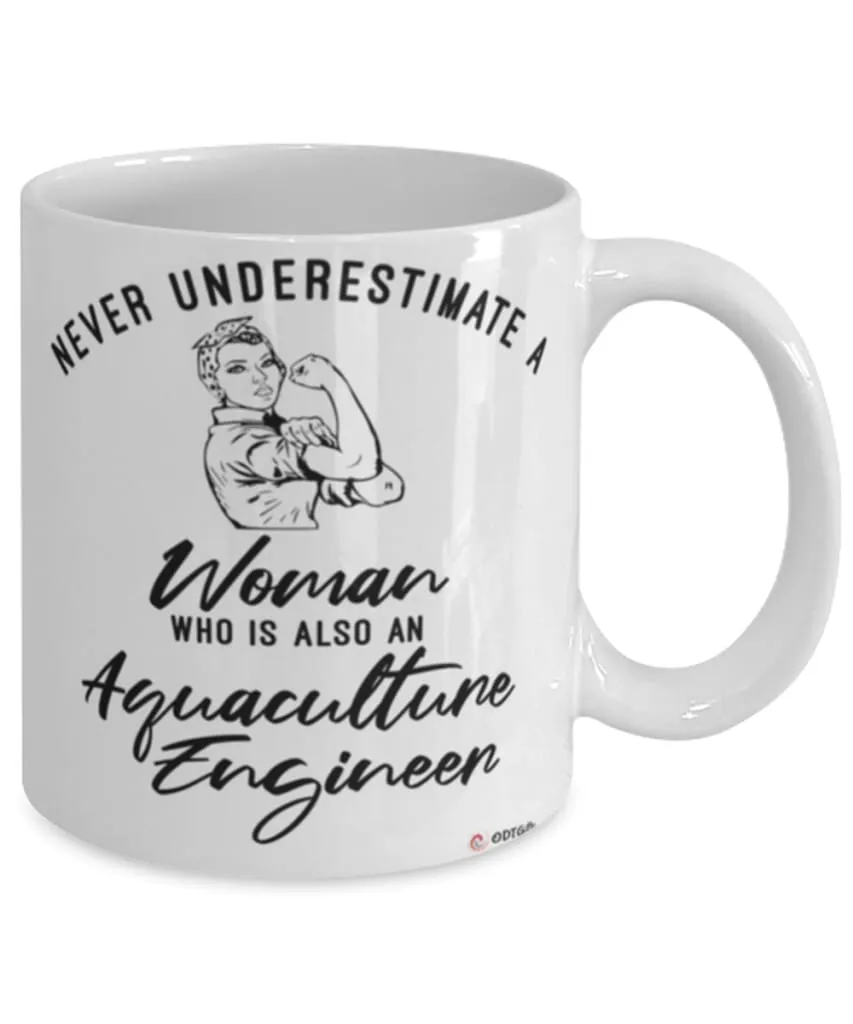 Aquaculture Engineer Mug Never Underestimate A Woman Who Is Also An Aquaculture Engineer Coffee Cup White