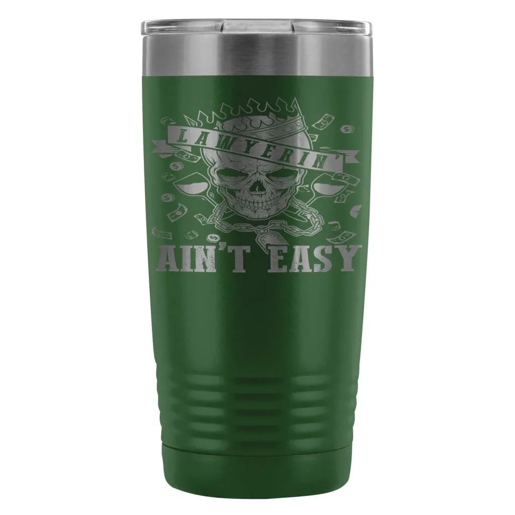 Attorney Lawyer Travel Mug Lawyerin Aint Easy 20oz Stainless Steel Tumbler