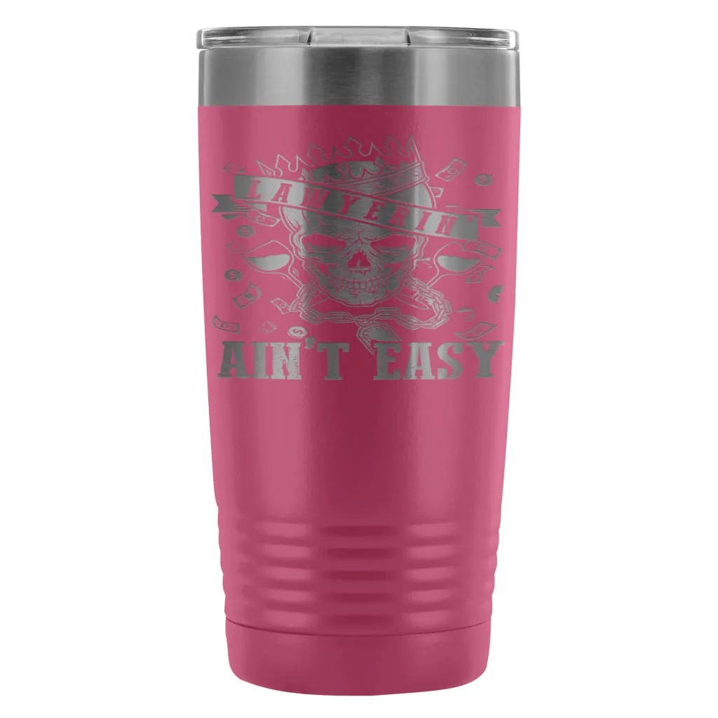 Attorney Lawyer Travel Mug Lawyerin Aint Easy 20oz Stainless Steel Tumbler