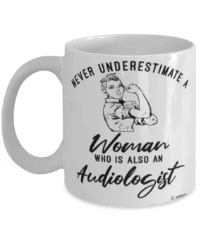 Audiologist Mug Never Underestimate A Woman Who Is Also An Audiologist Coffee Cup White