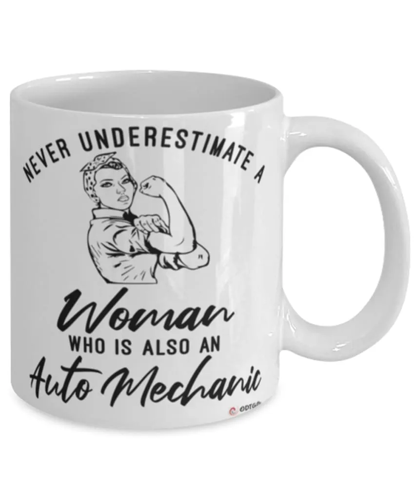 Auto Mechanic Mug Never Underestimate A Woman Who Is Also An Auto Mechanic Coffee Cup White