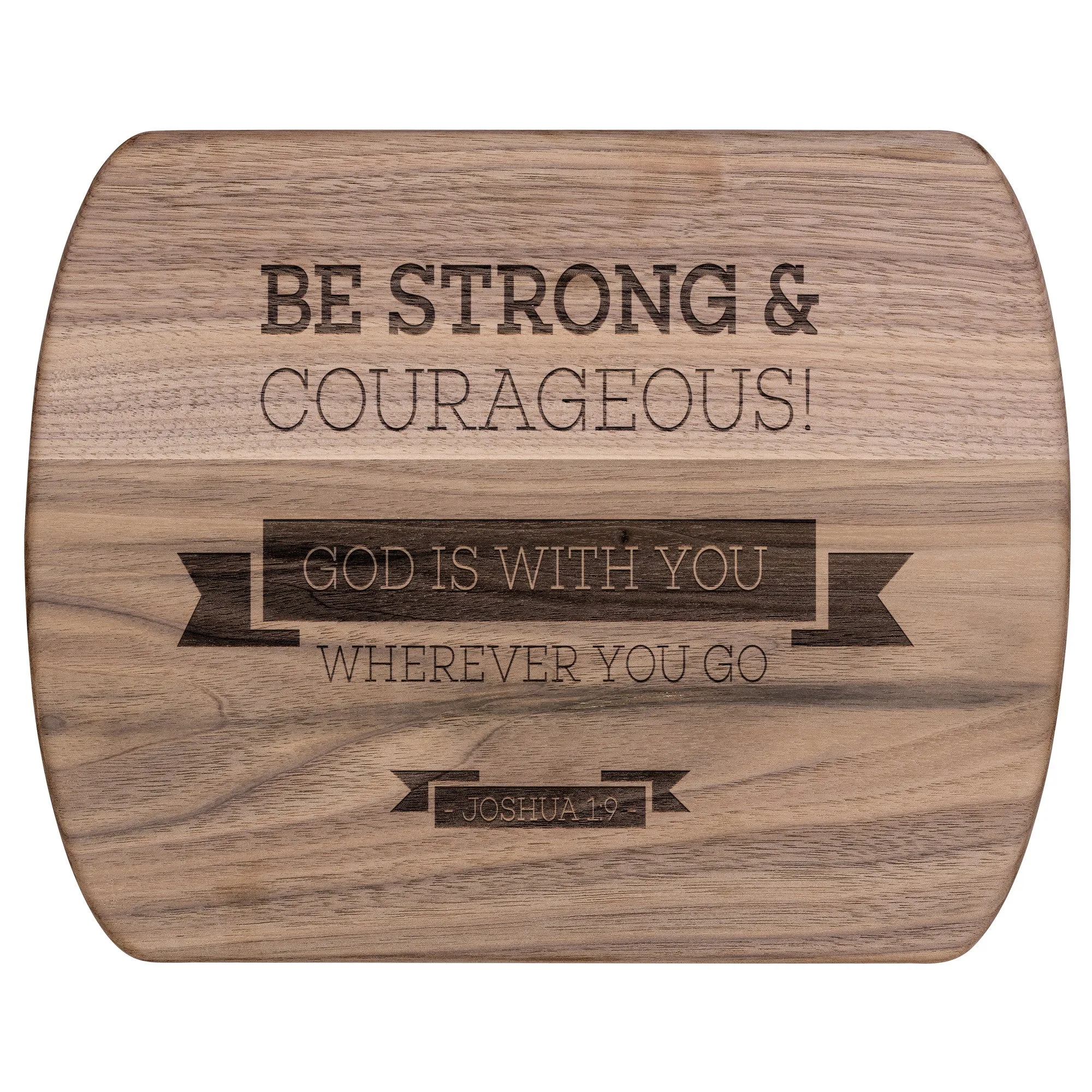 Bible Verse Hardwood Oval Cutting Board - Be Strong & Courageous ~Joshua 1:9~ Design 11