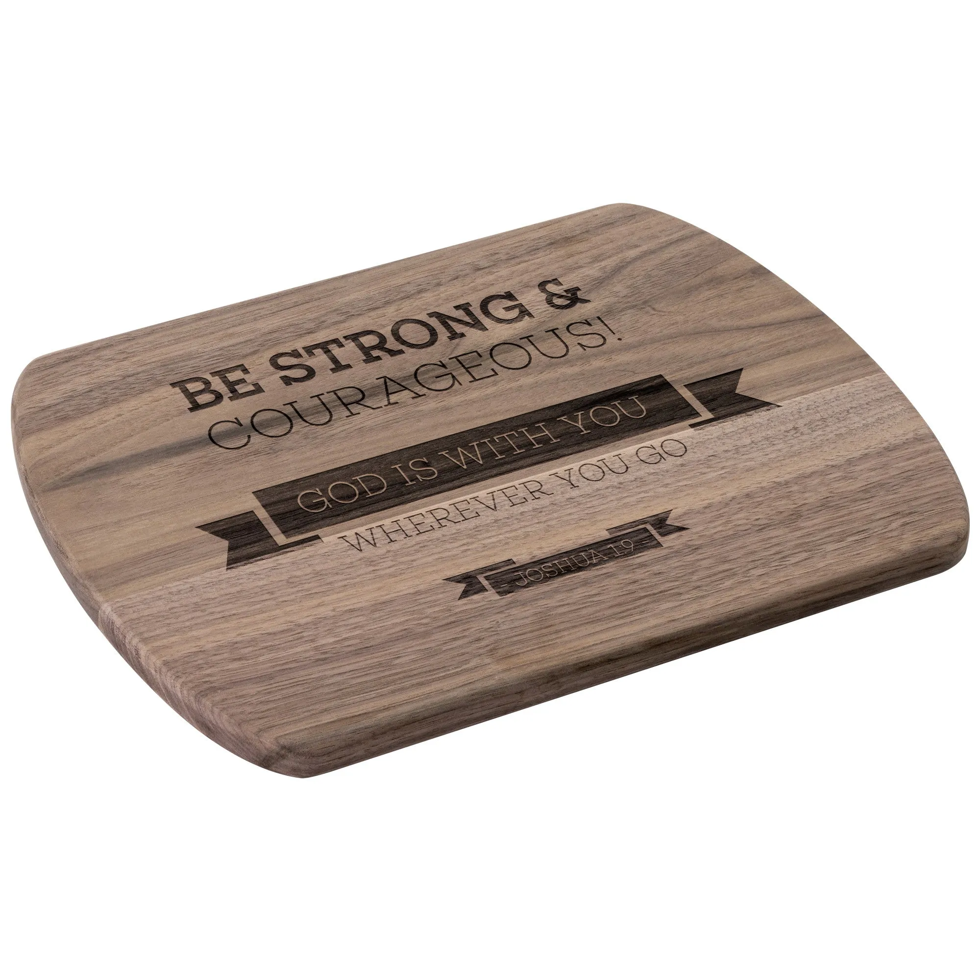 Bible Verse Hardwood Oval Cutting Board - Be Strong & Courageous ~Joshua 1:9~ Design 11