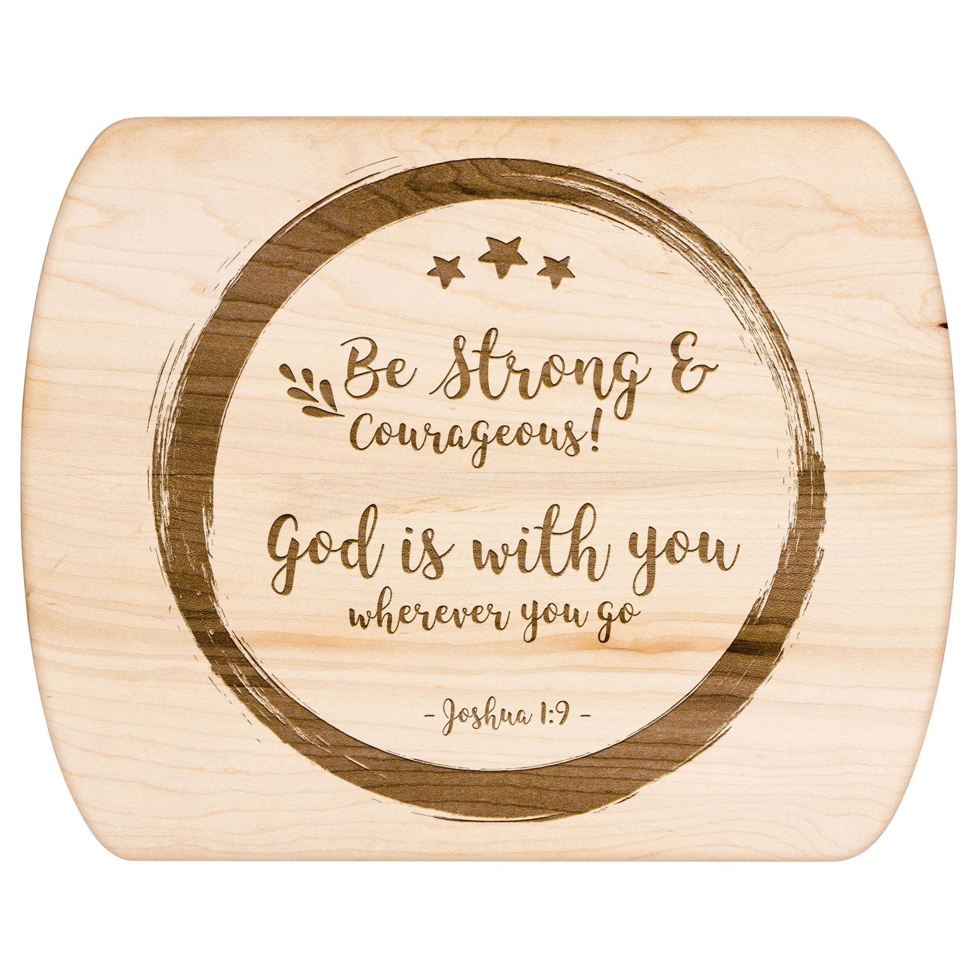 Bible Verse Hardwood Oval Cutting Board - Be Strong & Courageous ~Joshua 1:9~ Design 14