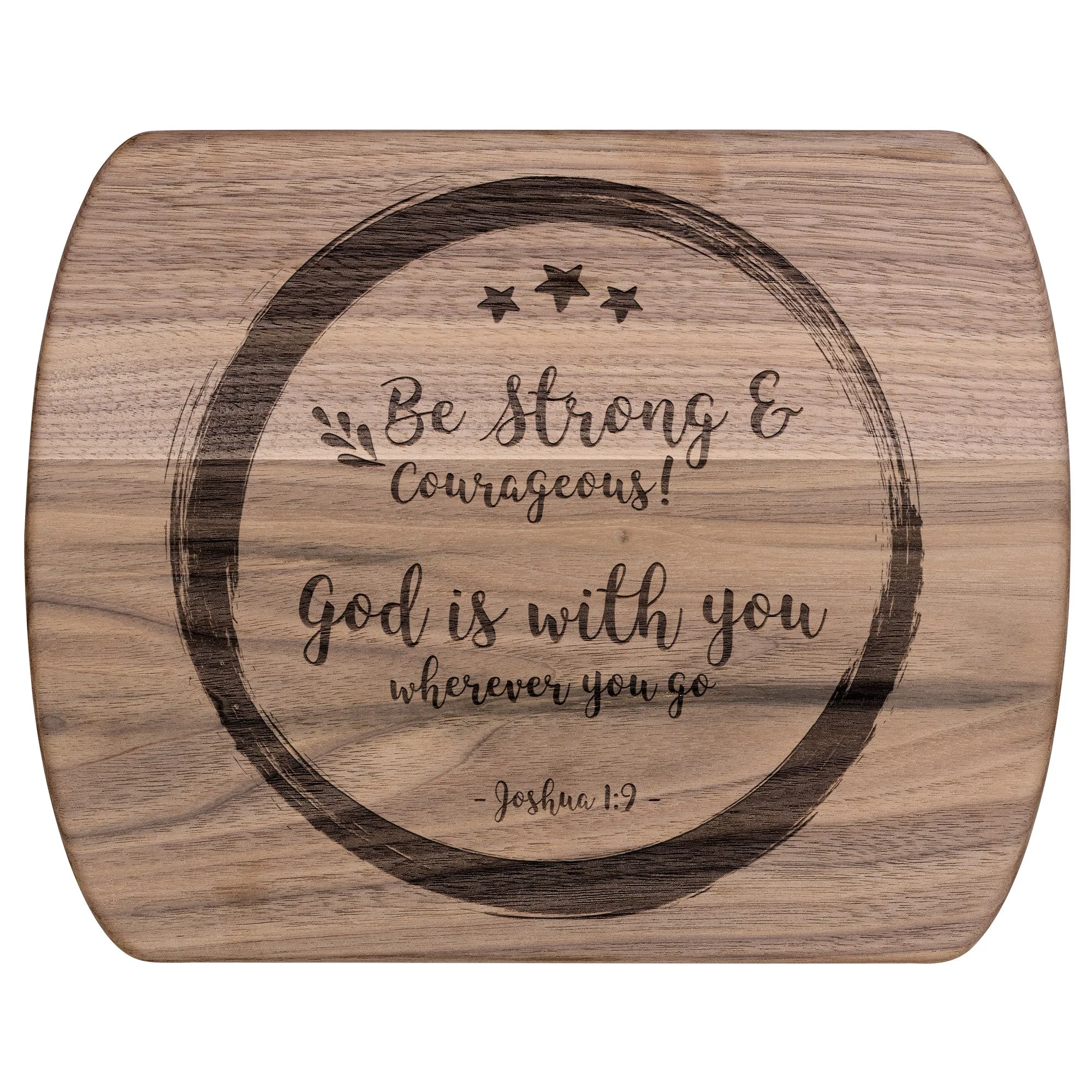 Bible Verse Hardwood Oval Cutting Board - Be Strong & Courageous ~Joshua 1:9~ Design 14