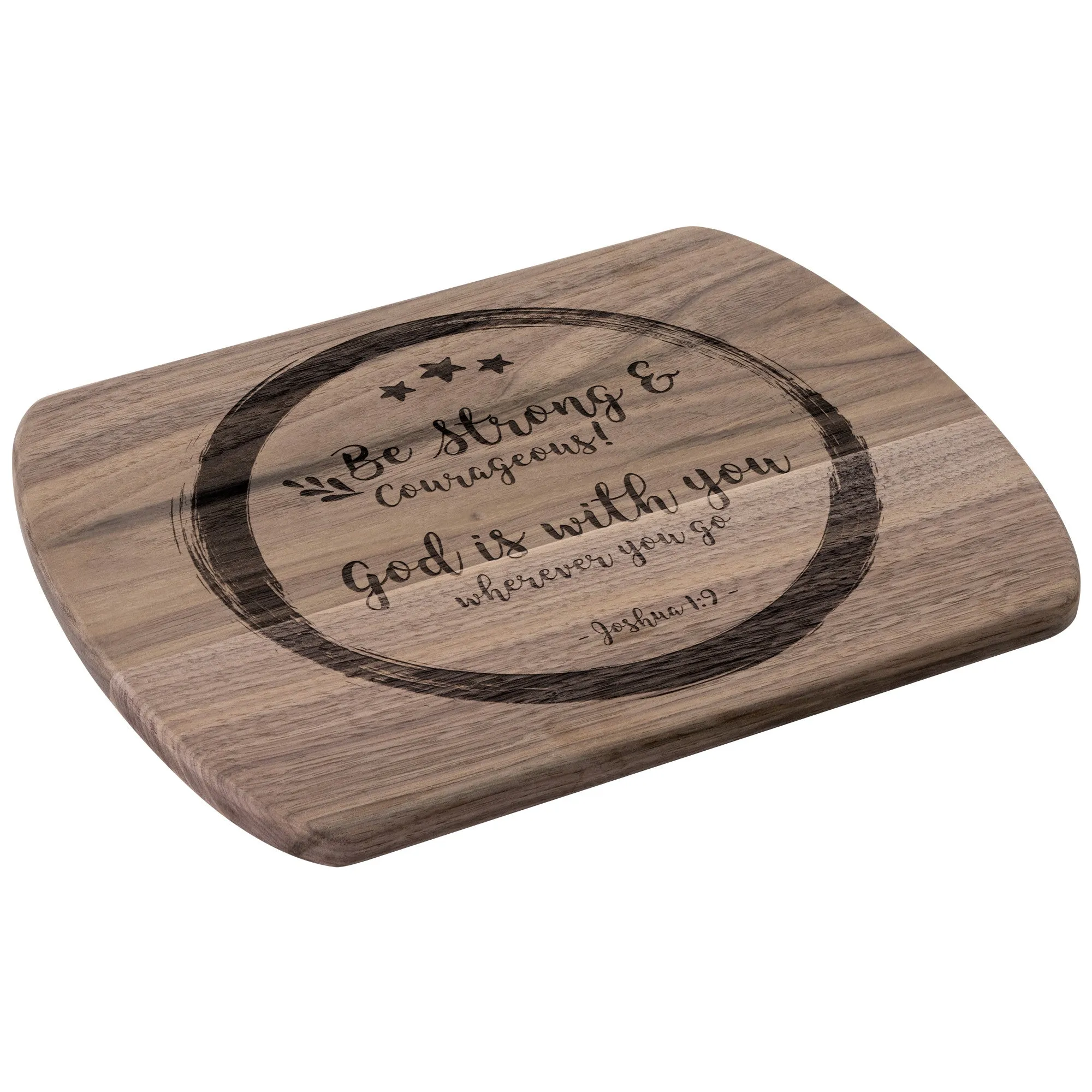 Bible Verse Hardwood Oval Cutting Board - Be Strong & Courageous ~Joshua 1:9~ Design 14