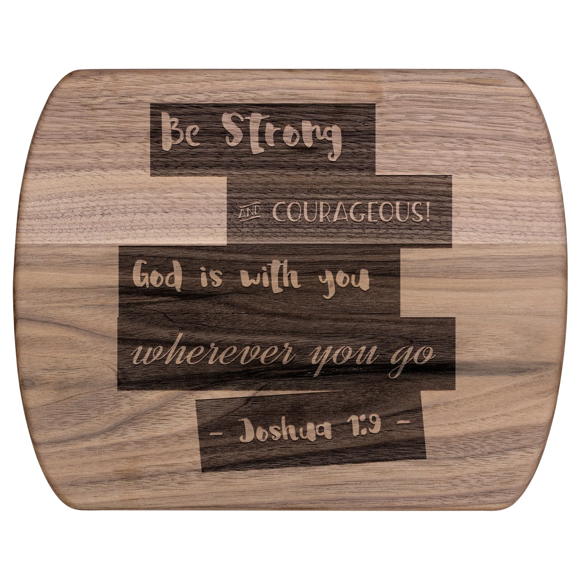 Bible Verse Hardwood Oval Cutting Board - Be Strong & Courageous ~Joshua 1:9~ Design 15