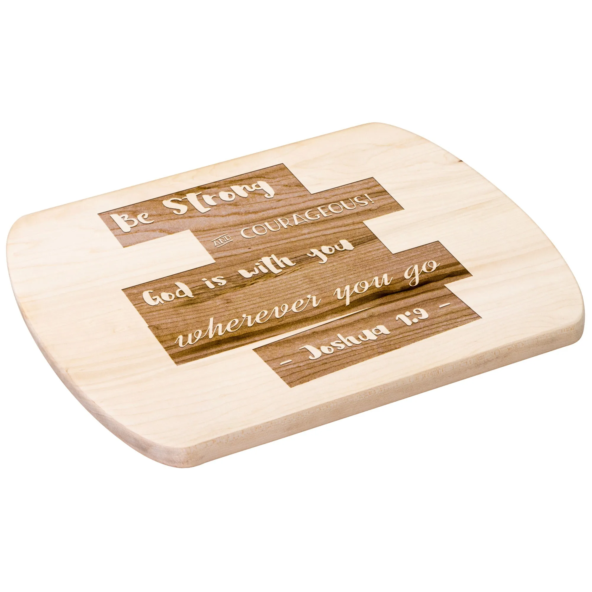 Bible Verse Hardwood Oval Cutting Board - Be Strong & Courageous ~Joshua 1:9~ Design 15