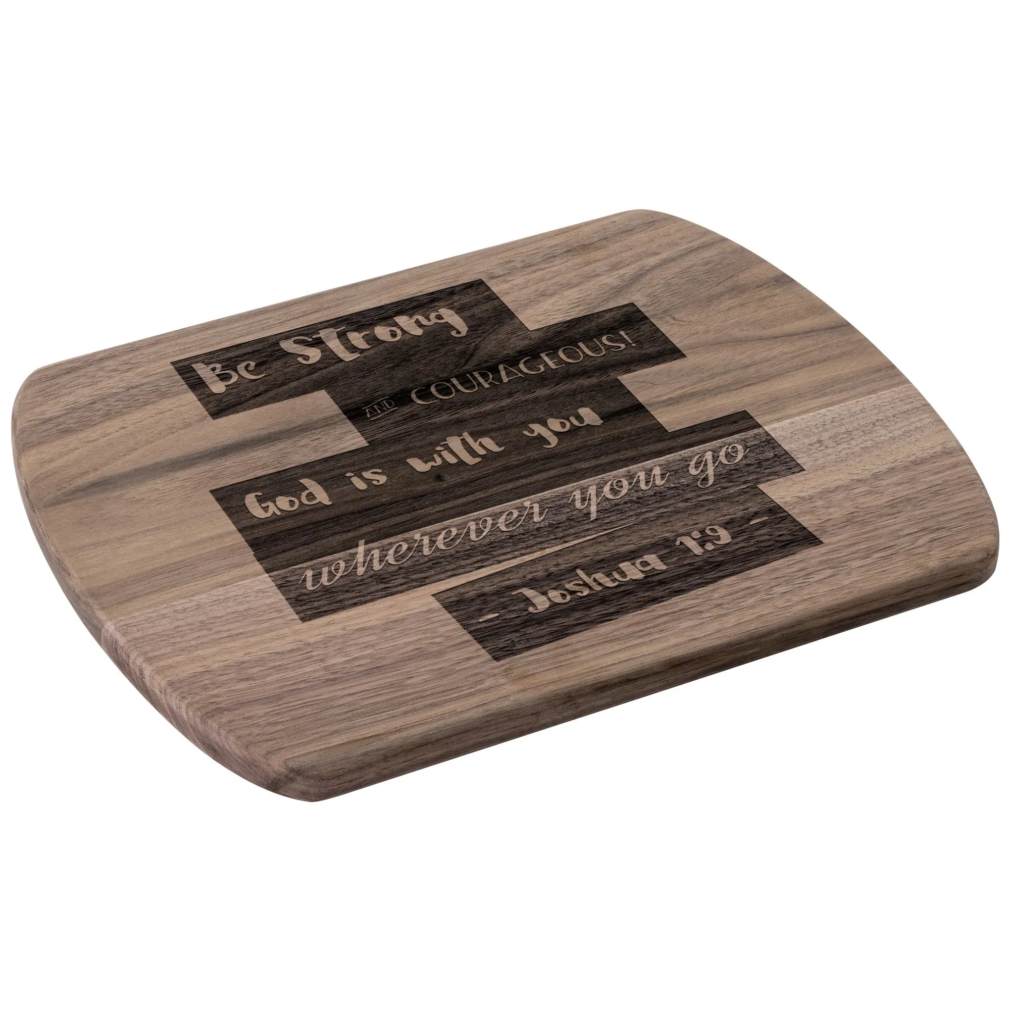 Bible Verse Hardwood Oval Cutting Board - Be Strong & Courageous ~Joshua 1:9~ Design 15