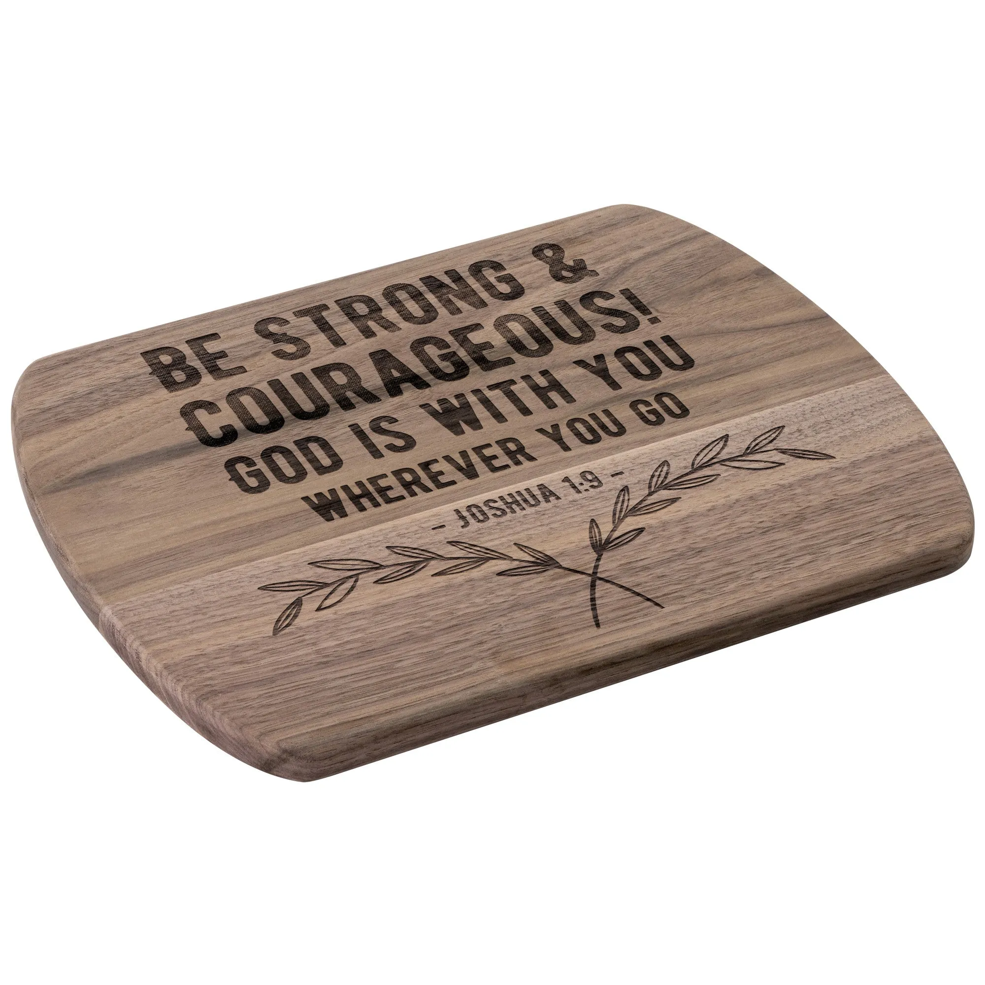 Bible Verse Hardwood Oval Cutting Board - Be Strong & Courageous ~Joshua 1:9~ Design 1