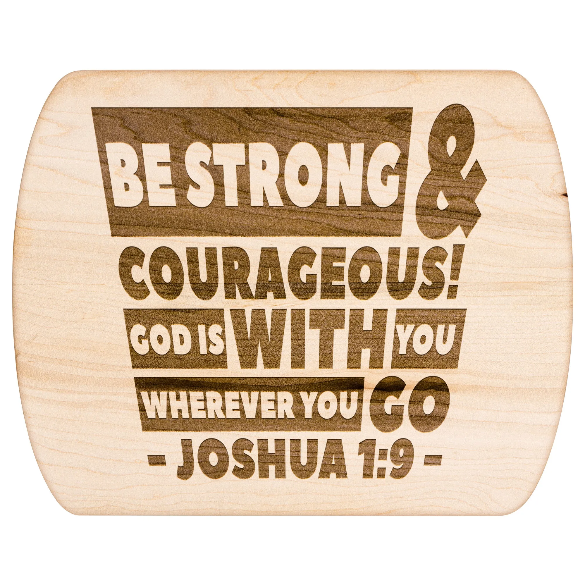 Bible Verse Hardwood Oval Cutting Board - Be Strong & Courageous ~Joshua 1:9~ Design 3