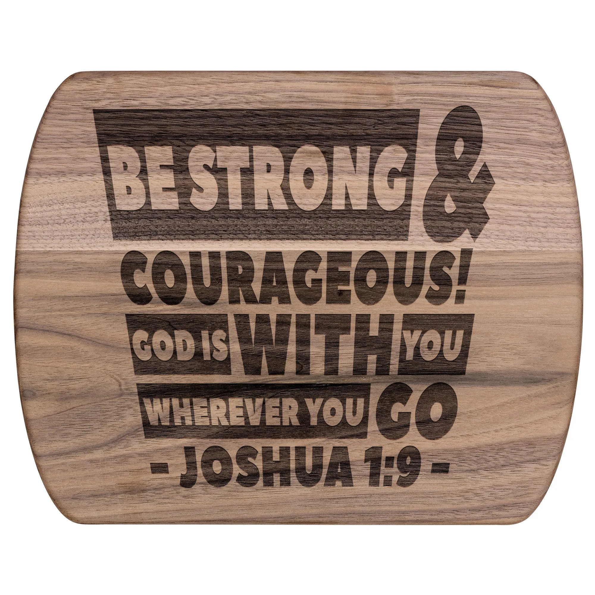 Bible Verse Hardwood Oval Cutting Board - Be Strong & Courageous ~Joshua 1:9~ Design 3