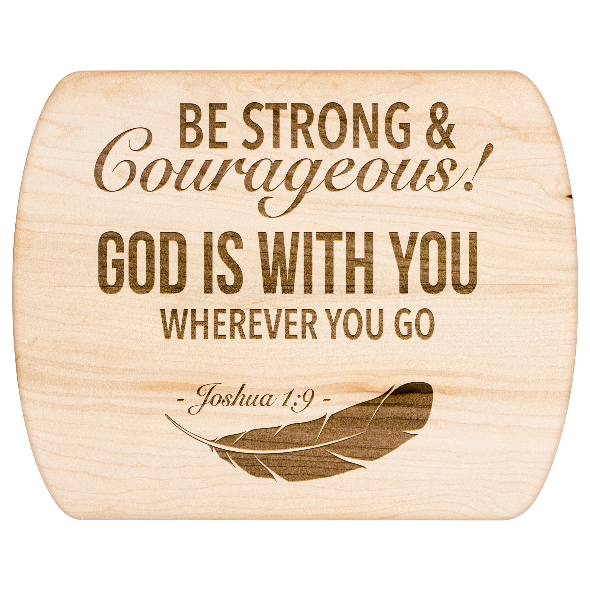 Bible Verse Hardwood Oval Cutting Board - Be Strong & Courageous ~Joshua 1:9~ Design 4