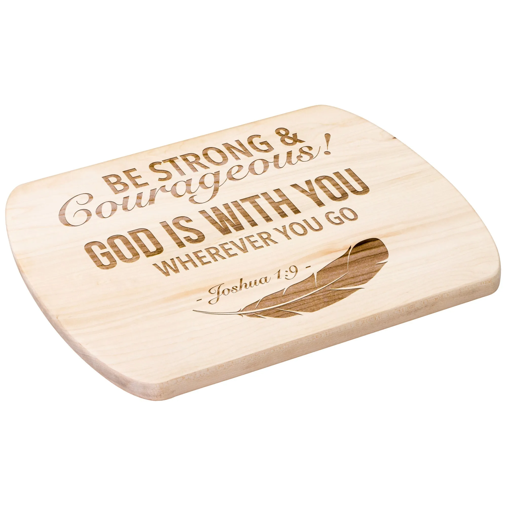 Bible Verse Hardwood Oval Cutting Board - Be Strong & Courageous ~Joshua 1:9~ Design 4