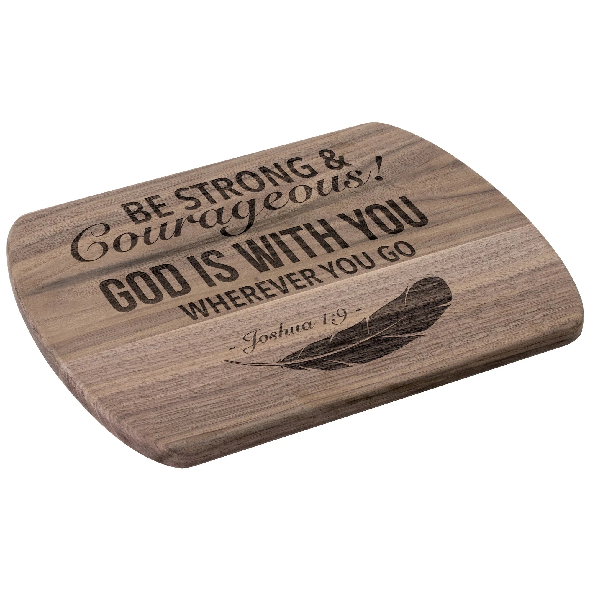 Bible Verse Hardwood Oval Cutting Board - Be Strong & Courageous ~Joshua 1:9~ Design 4