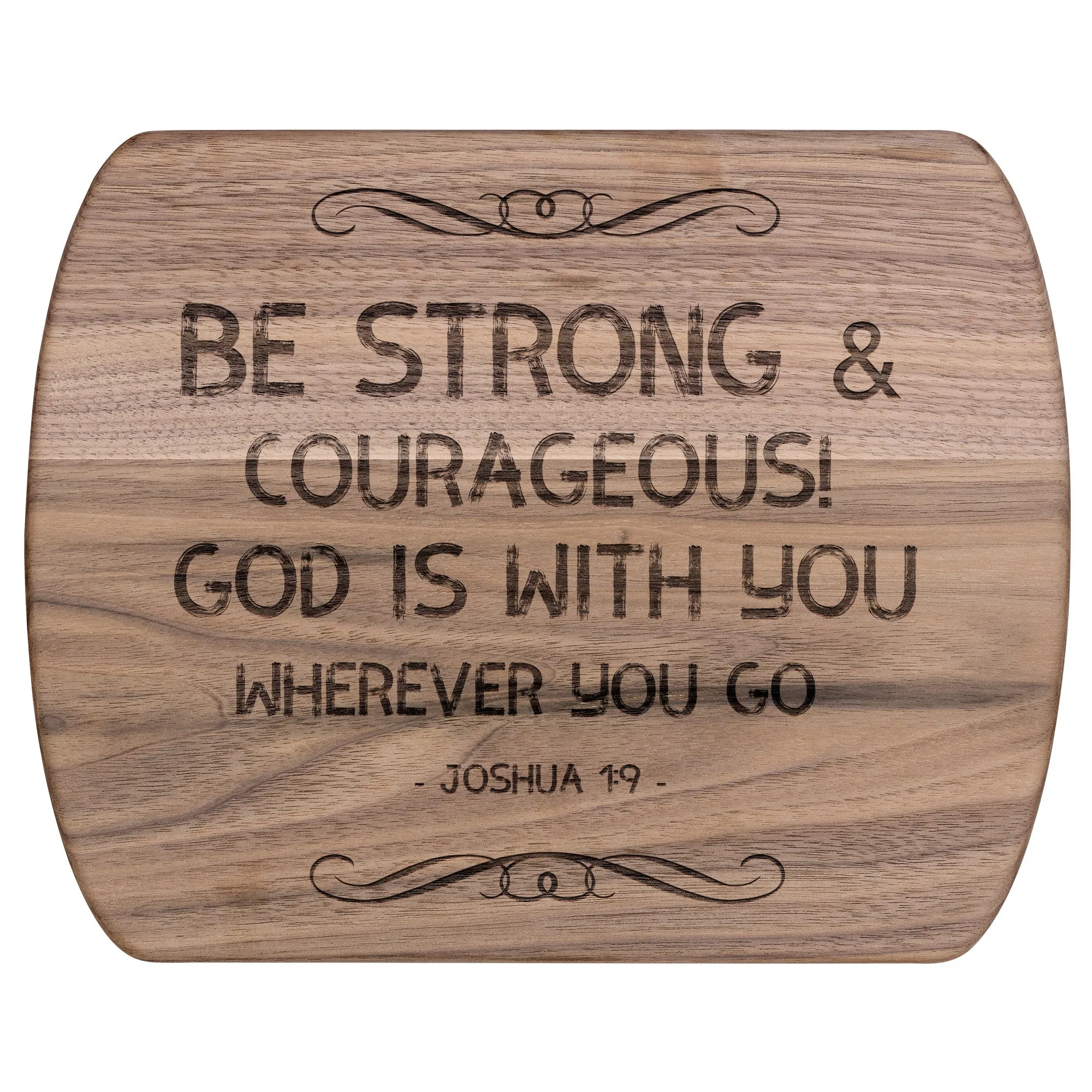 Bible Verse Hardwood Oval Cutting Board - Be Strong & Courageous ~Joshua 1:9~ Design 5