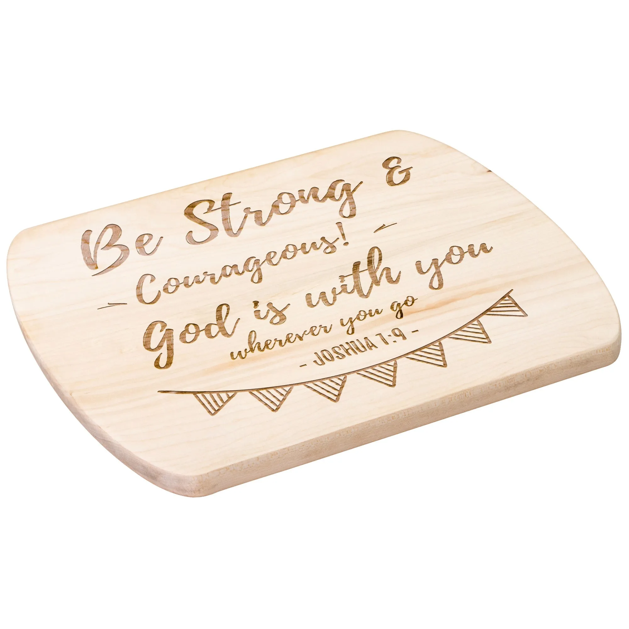 Bible Verse Hardwood Oval Cutting Board - Be Strong & Courageous ~Joshua 1:9~ Design 6