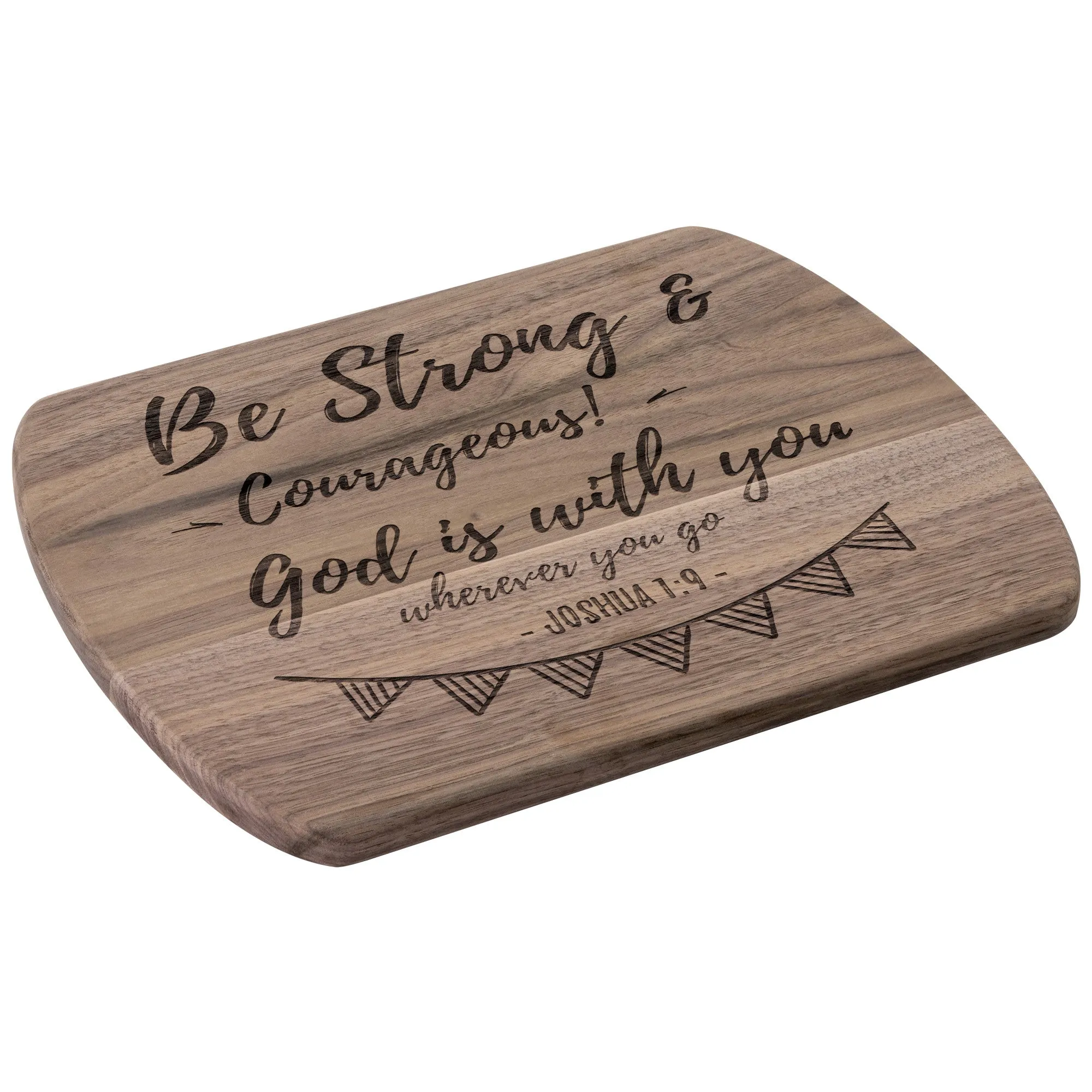 Bible Verse Hardwood Oval Cutting Board - Be Strong & Courageous ~Joshua 1:9~ Design 6