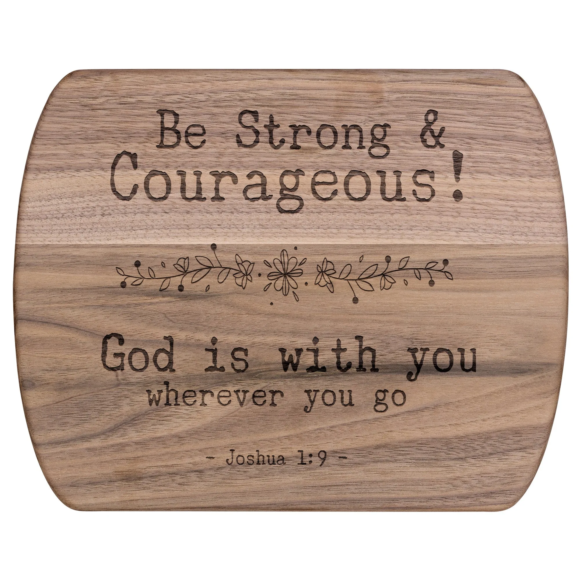 Bible Verse Hardwood Oval Cutting Board - Be Strong & Courageous ~Joshua 1:9~ Design 7