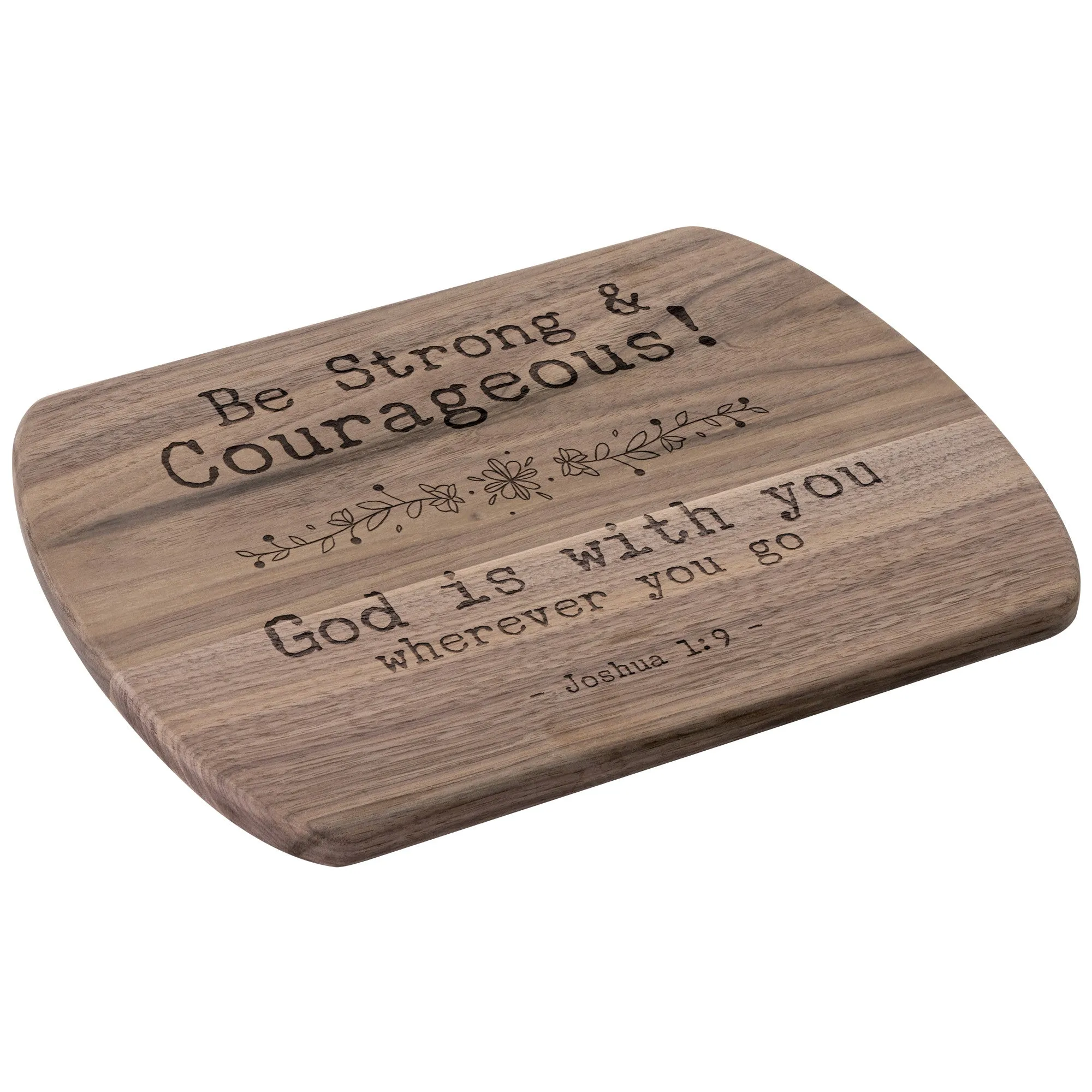 Bible Verse Hardwood Oval Cutting Board - Be Strong & Courageous ~Joshua 1:9~ Design 7