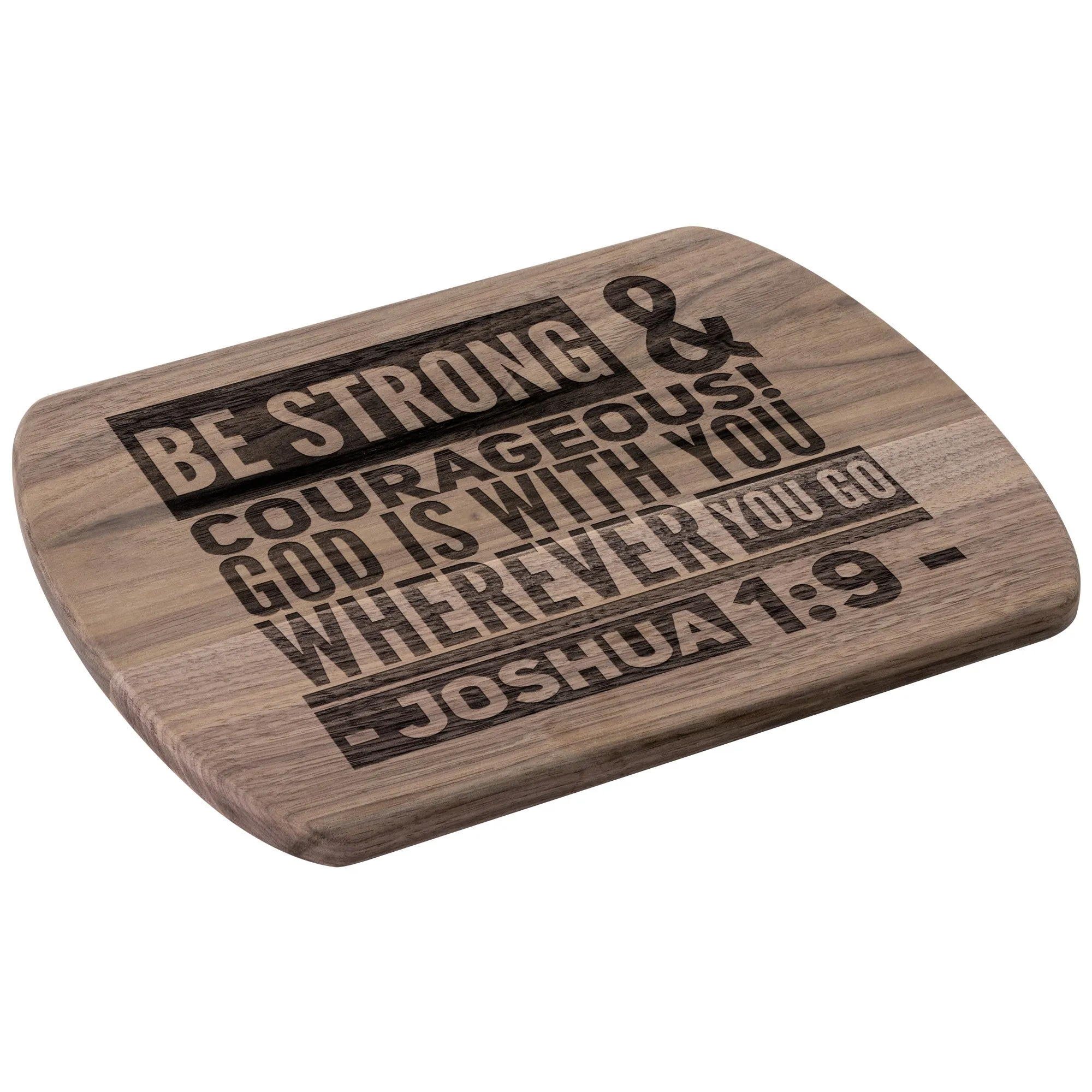 Bible Verse Hardwood Oval Cutting Board - Be Strong & Courageous ~Joshua 1:9~ Design 8