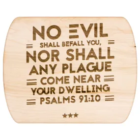 Bible Verse Hardwood Oval Cutting Board - No Evil Shall Befall You ~Psalm 91:10~ Design 6