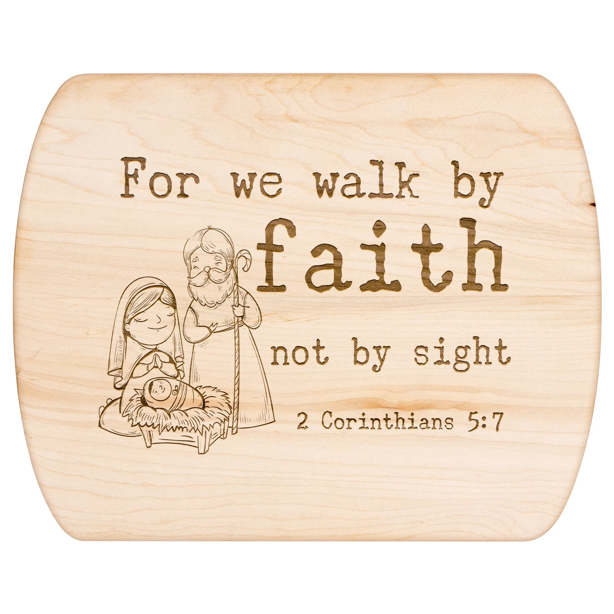 Bible Verse Hardwood Oval Cutting Board - Walk By Faith ~2 Corinthians 5-7~ Design 14