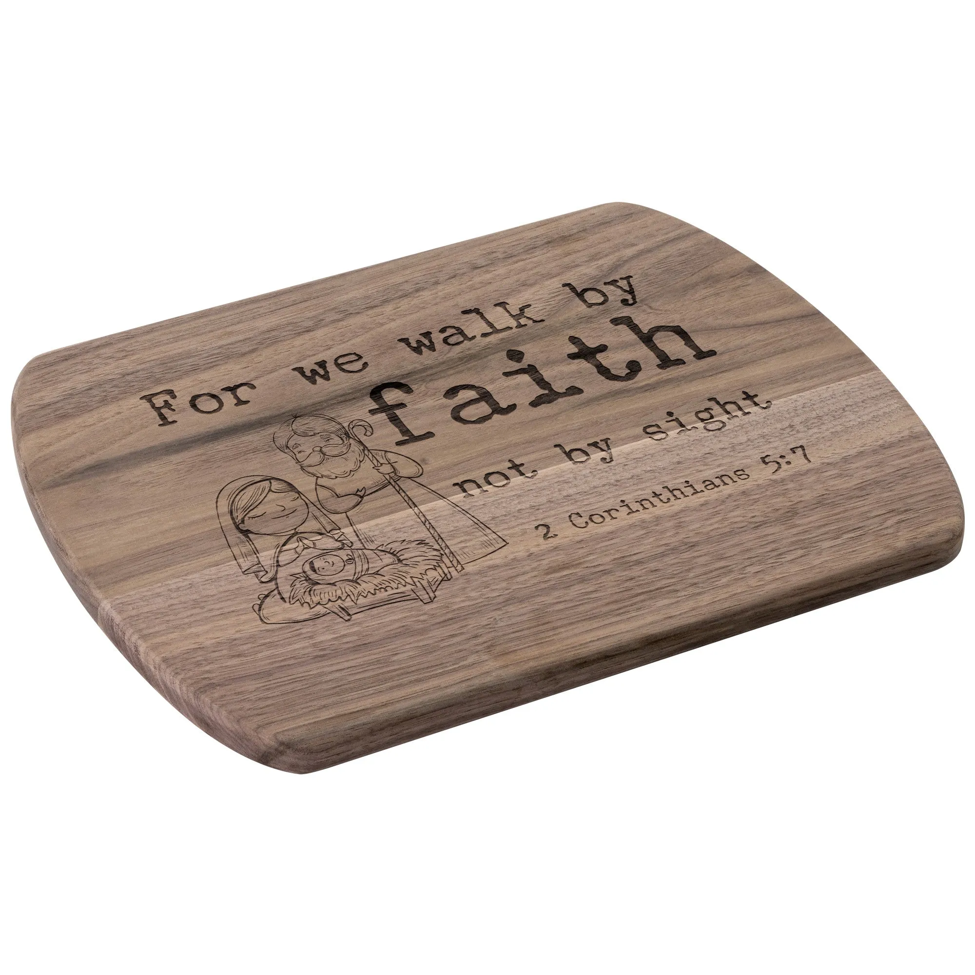 Bible Verse Hardwood Oval Cutting Board - Walk By Faith ~2 Corinthians 5-7~ Design 14