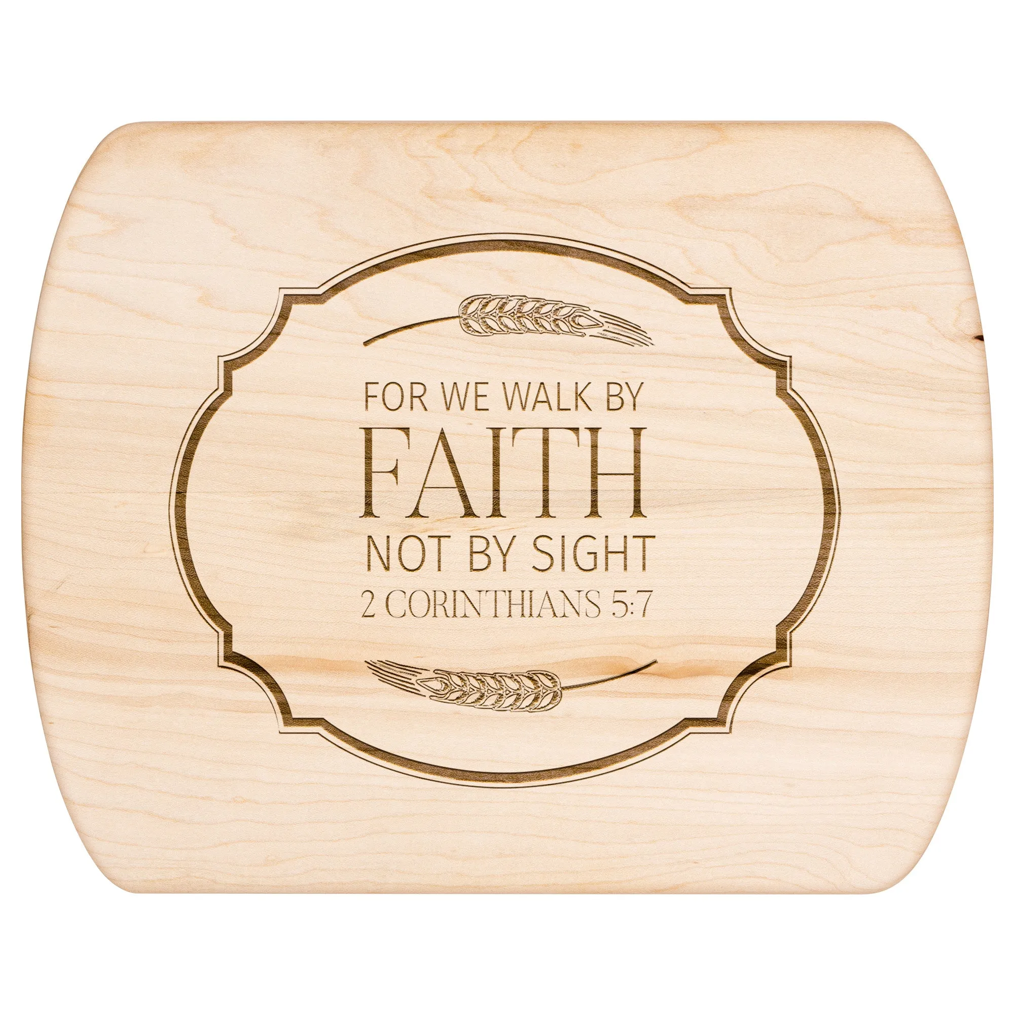 Bible Verse Hardwood Oval Cutting Board - Walk By Faith ~2 Corinthians 5-7~ Design 18