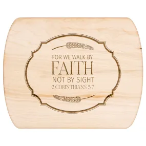 Bible Verse Hardwood Oval Cutting Board - Walk By Faith ~2 Corinthians 5-7~ Design 18