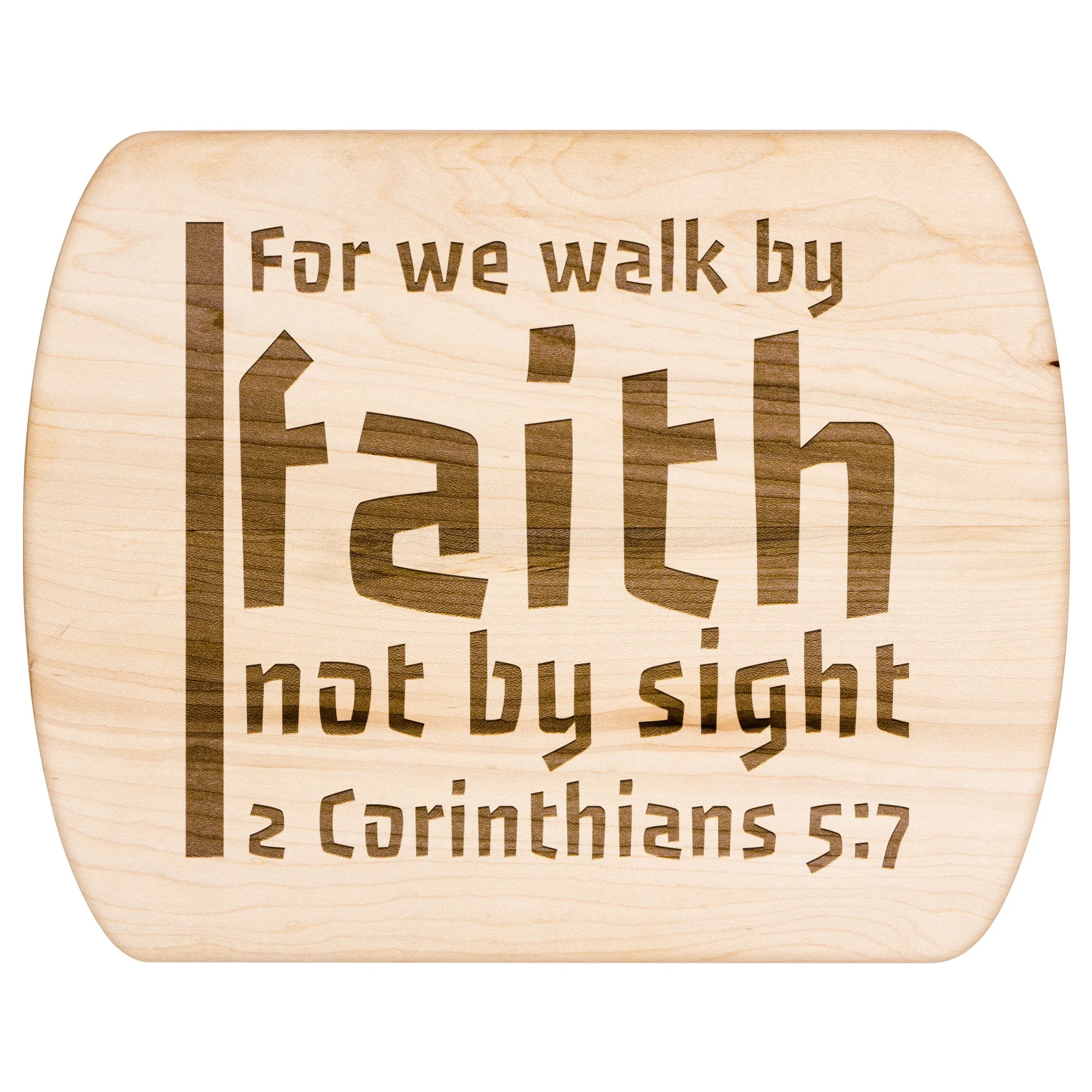 Bible Verse Hardwood Oval Cutting Board - Walk By Faith ~2 Corinthians 5-7~ Design 19