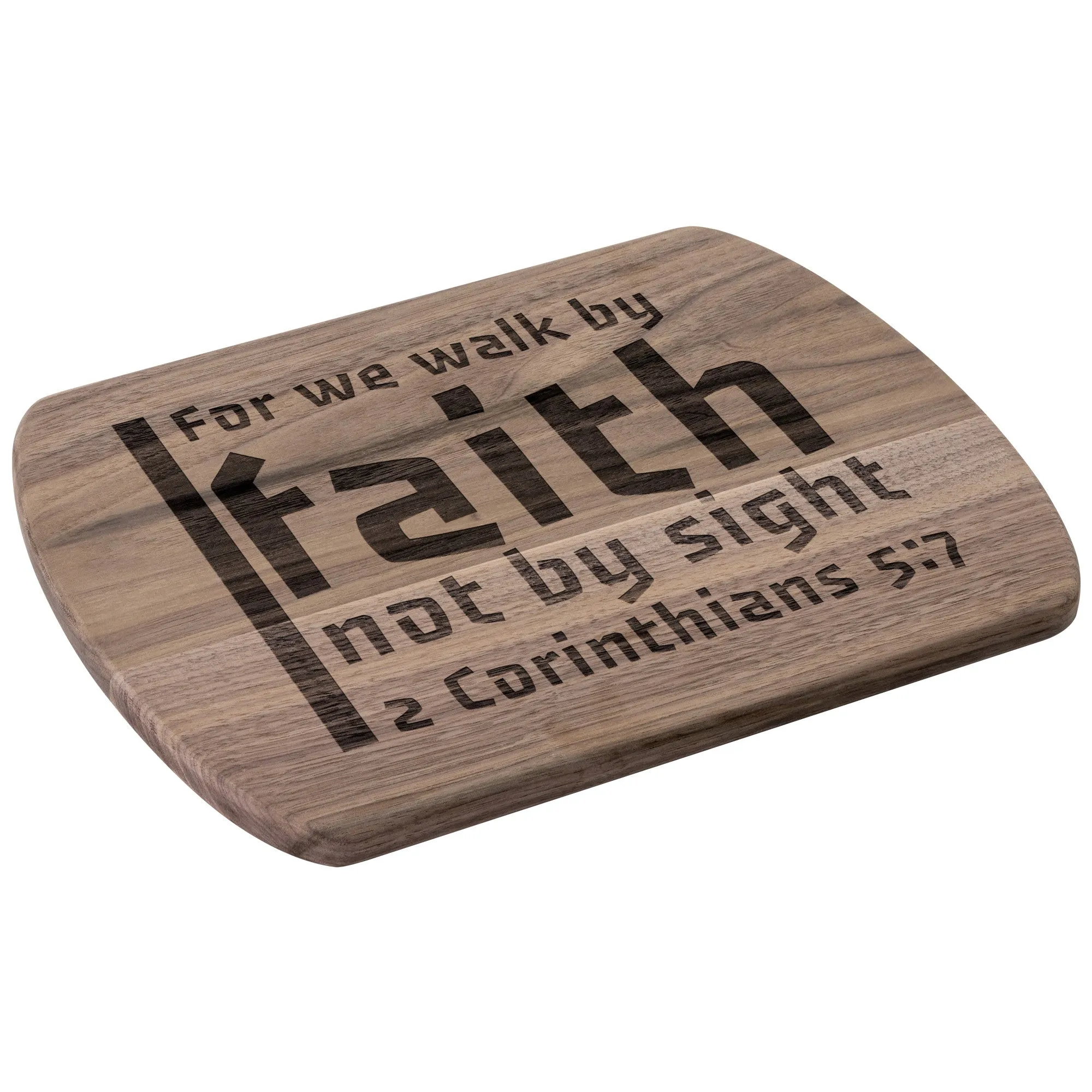 Bible Verse Hardwood Oval Cutting Board - Walk By Faith ~2 Corinthians 5-7~ Design 19