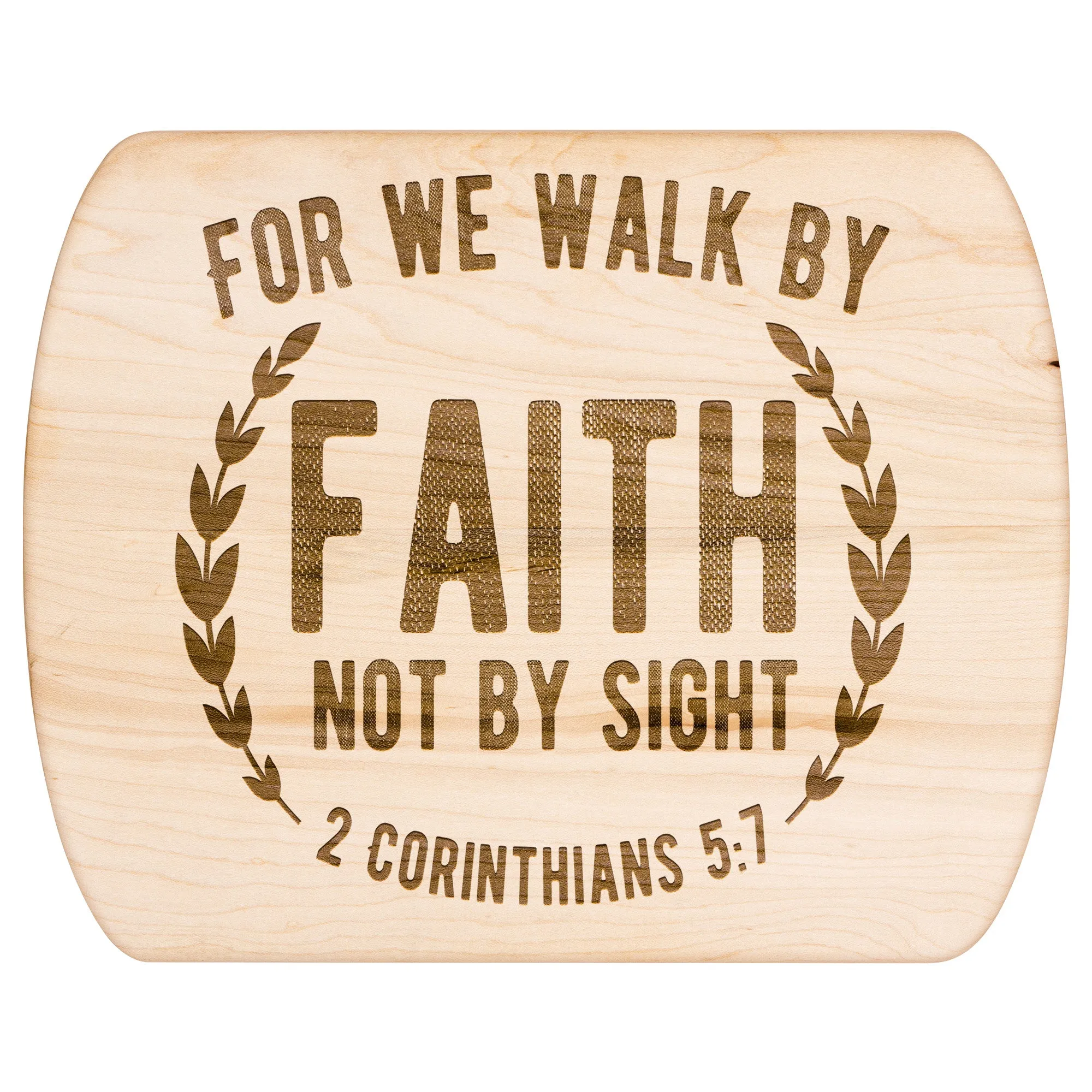 Bible Verse Hardwood Oval Cutting Board - Walk By Faith ~2 Corinthians 5-7~ Design 1