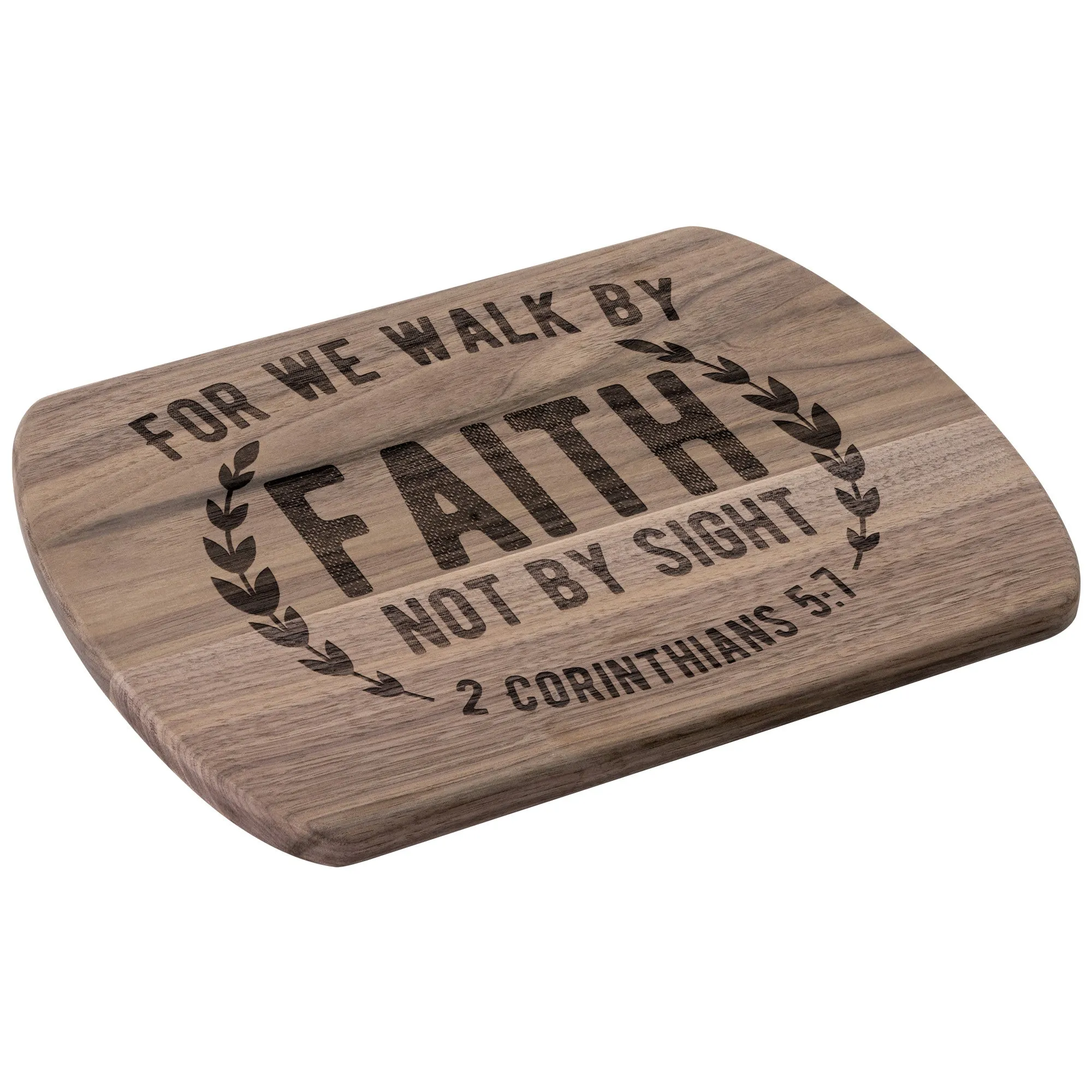 Bible Verse Hardwood Oval Cutting Board - Walk By Faith ~2 Corinthians 5-7~ Design 1