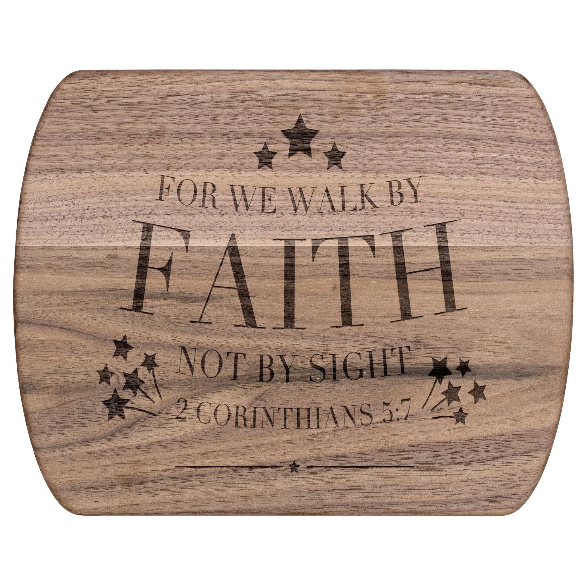 Bible Verse Hardwood Oval Cutting Board - Walk By Faith ~2 Corinthians 5-7~ Design 20