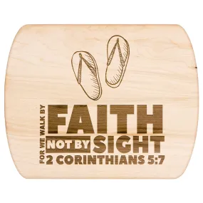 Bible Verse Hardwood Oval Cutting Board - Walk By Faith ~2 Corinthians 5-7~ Design 2