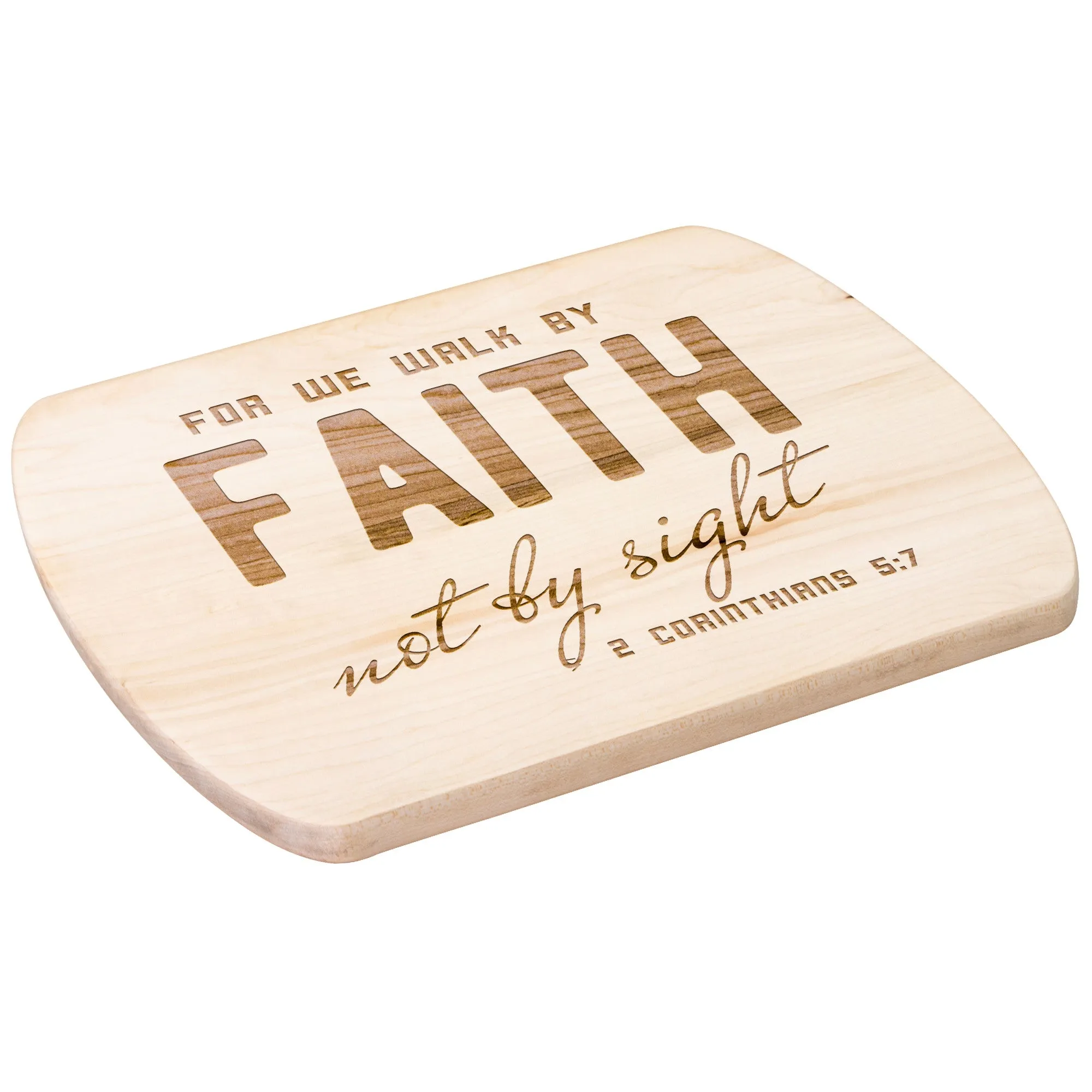 Bible Verse Hardwood Oval Cutting Board - Walk By Faith ~2 Corinthians 5-7~ Design 8