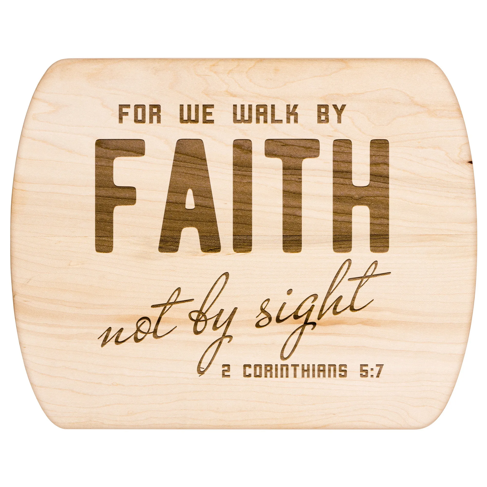 Bible Verse Hardwood Oval Cutting Board - Walk By Faith ~2 Corinthians 5-7~ Design 8