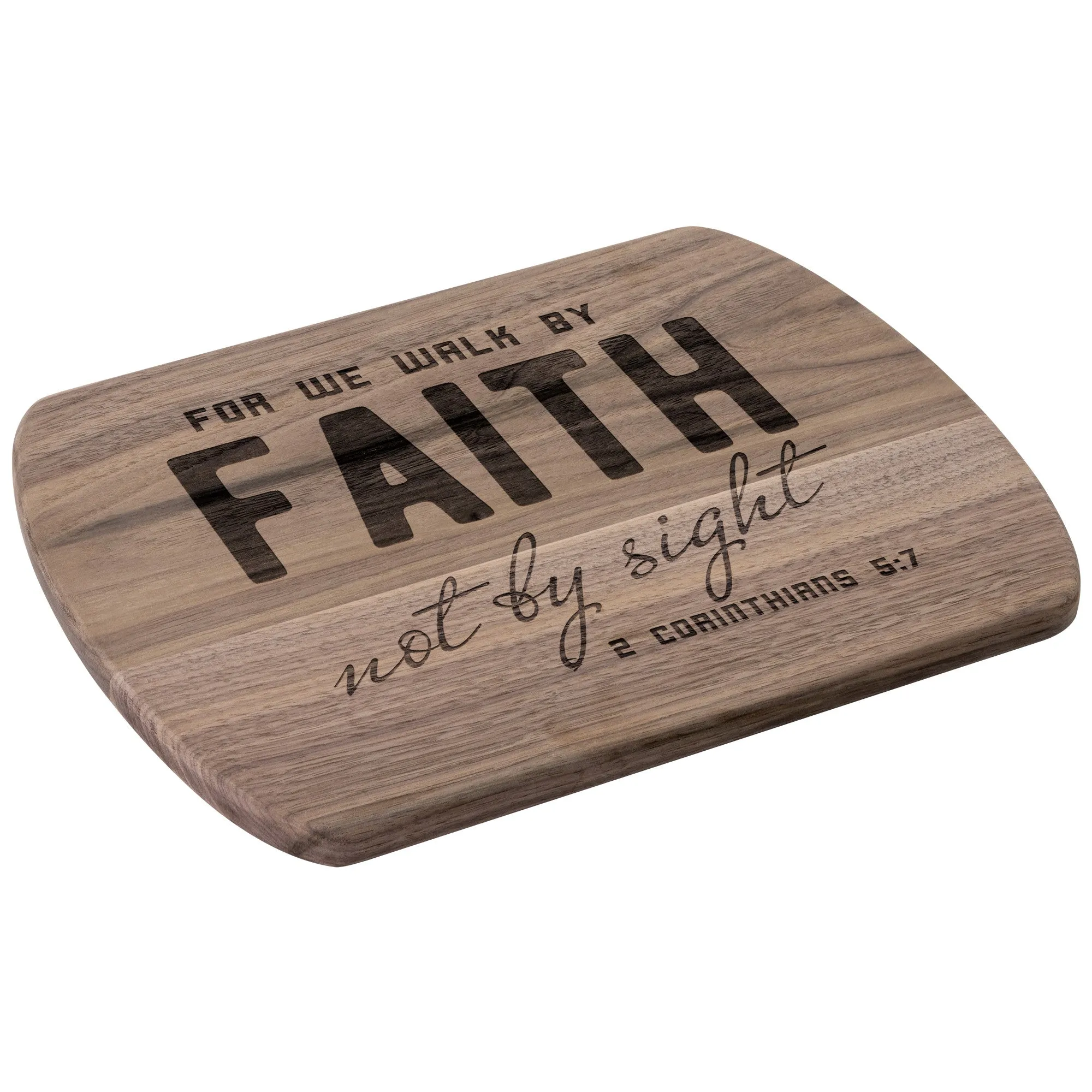 Bible Verse Hardwood Oval Cutting Board - Walk By Faith ~2 Corinthians 5-7~ Design 8