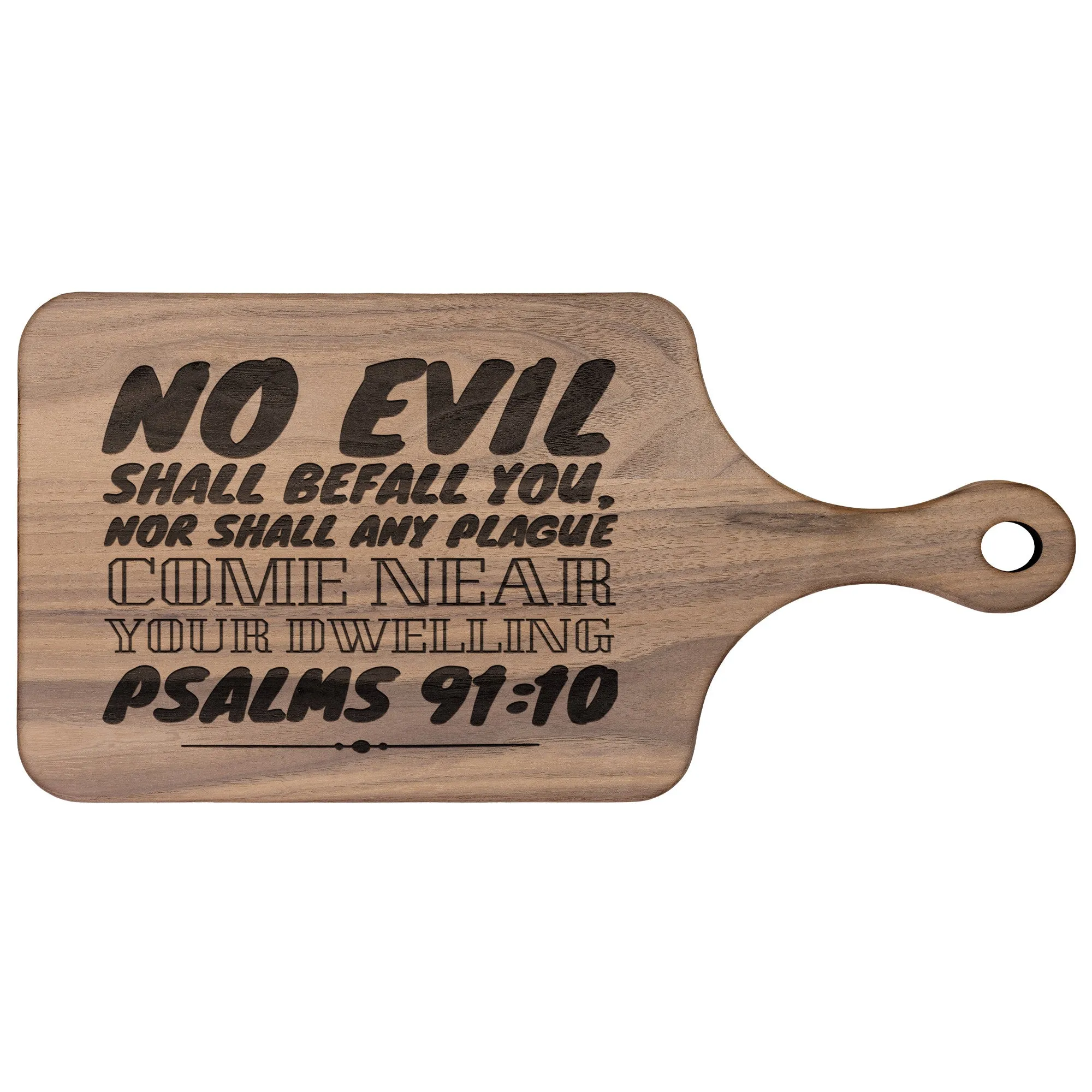 Bible Verse Hardwood Paddle Cutting Board - No Evil Shall Befall You ~Psalm 91:10~ Design 7