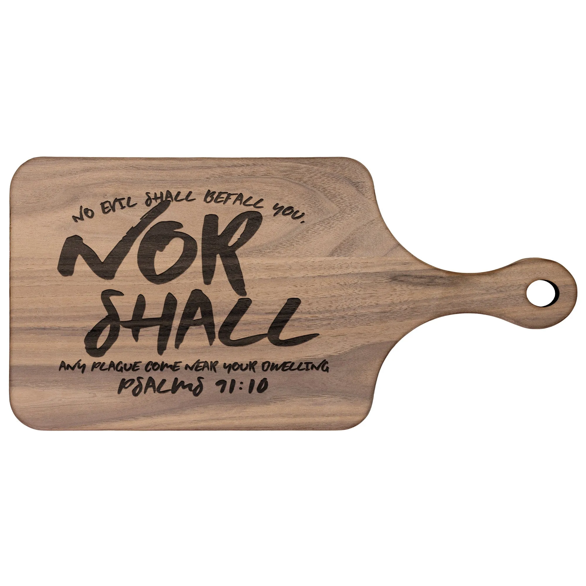 Bible Verse Hardwood Paddle Cutting Board - No Evil Shall Befall You ~Psalm 91:10~ Design 8