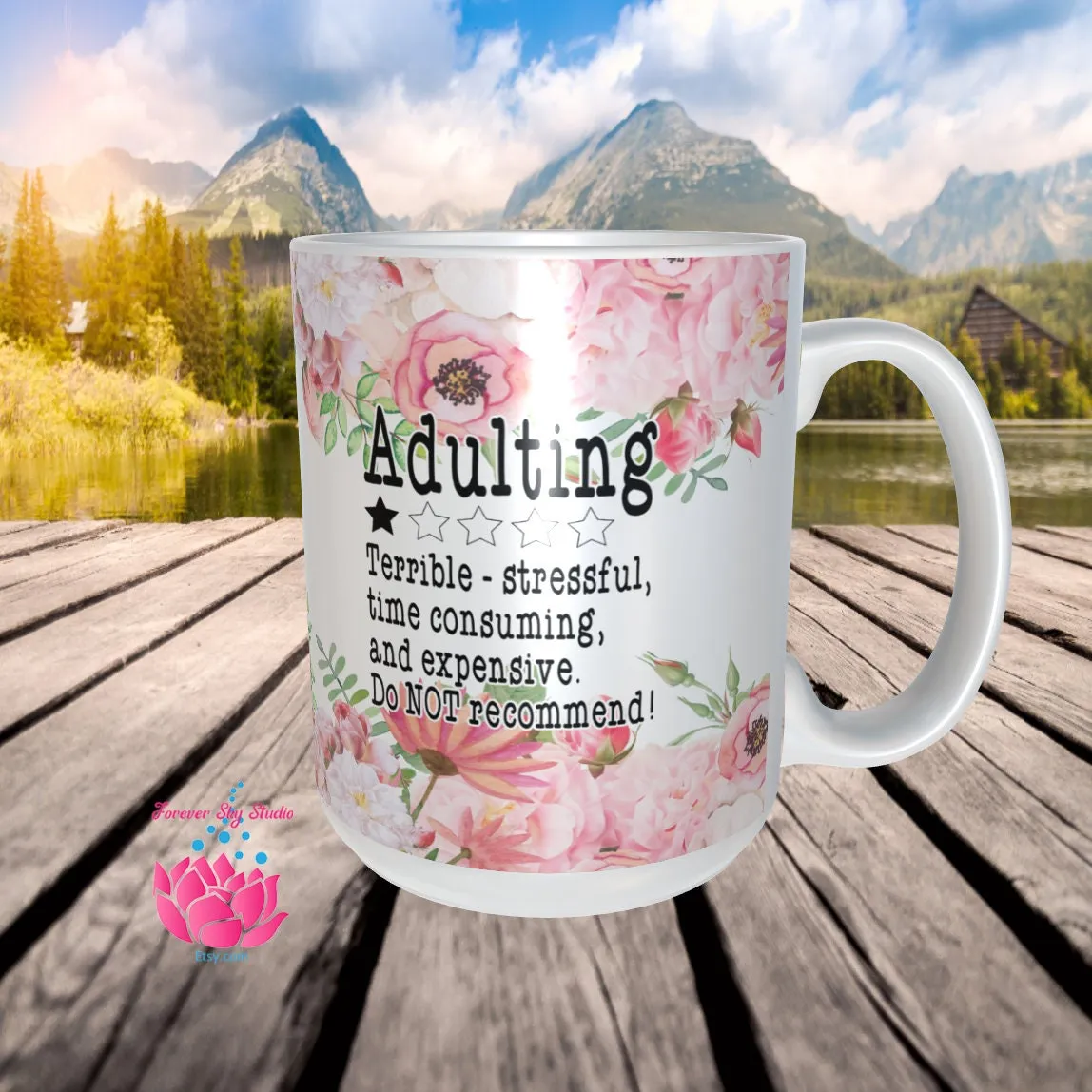 Funny Coffee Mug, Adulting Mugs, Floral Mugs, Funny Quote Mugs, Large Mug