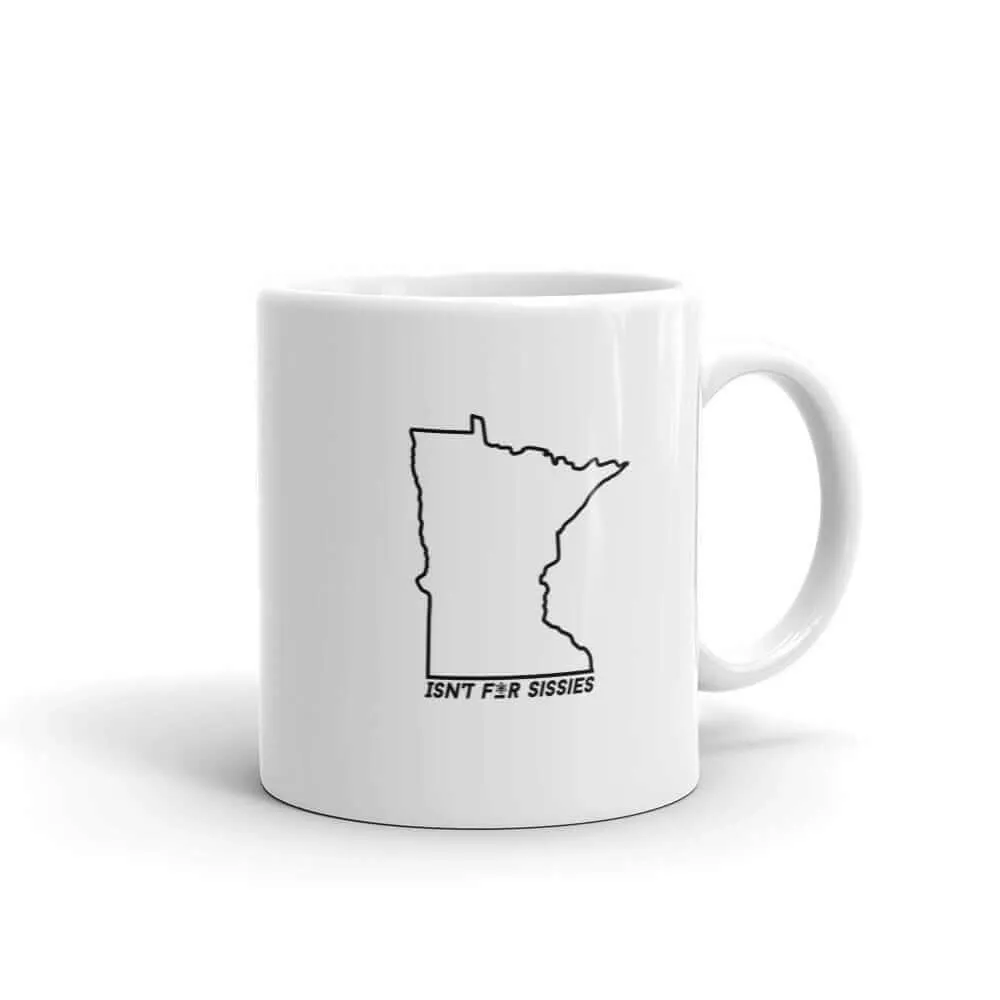 Minnesota Isn't for Sissies - Coffee Mug