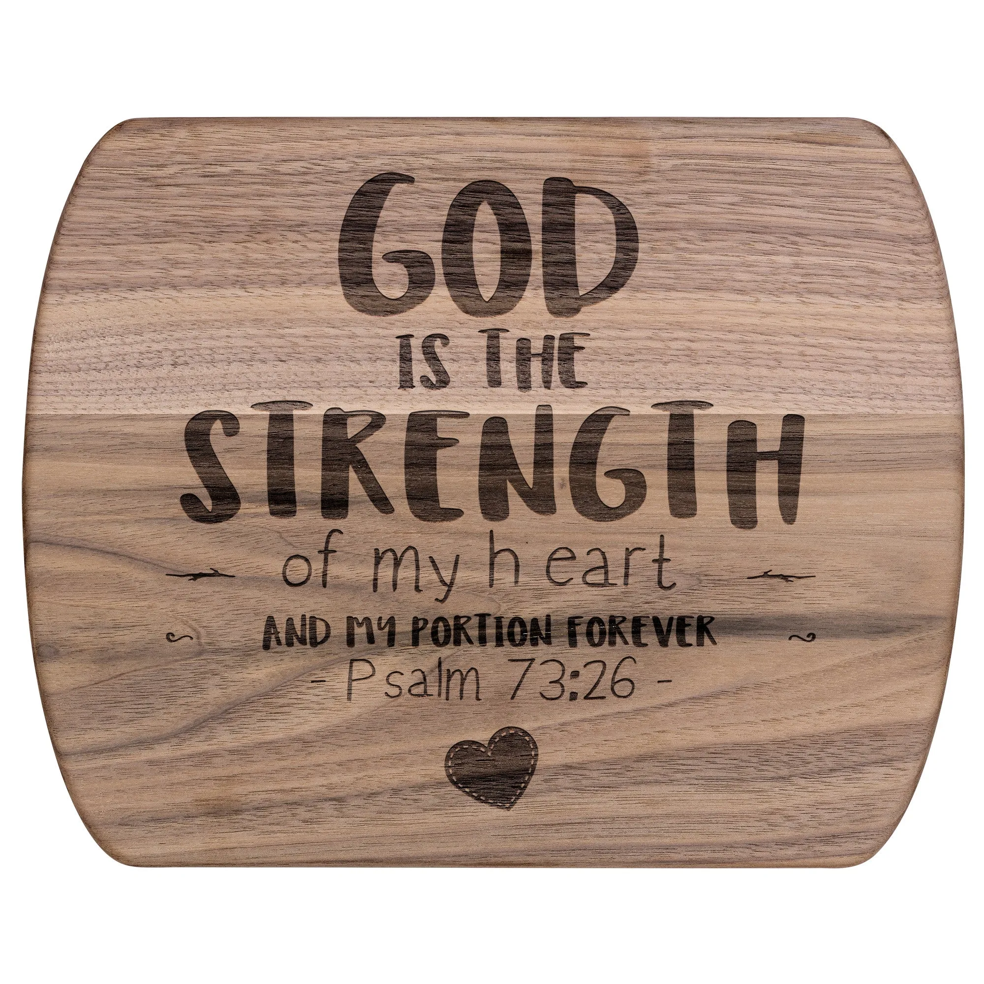 Products Bible Verse Hardwood Oval Cutting Board - God Is The Strength Of My Heart ~Psalm 73:26~ Design 12